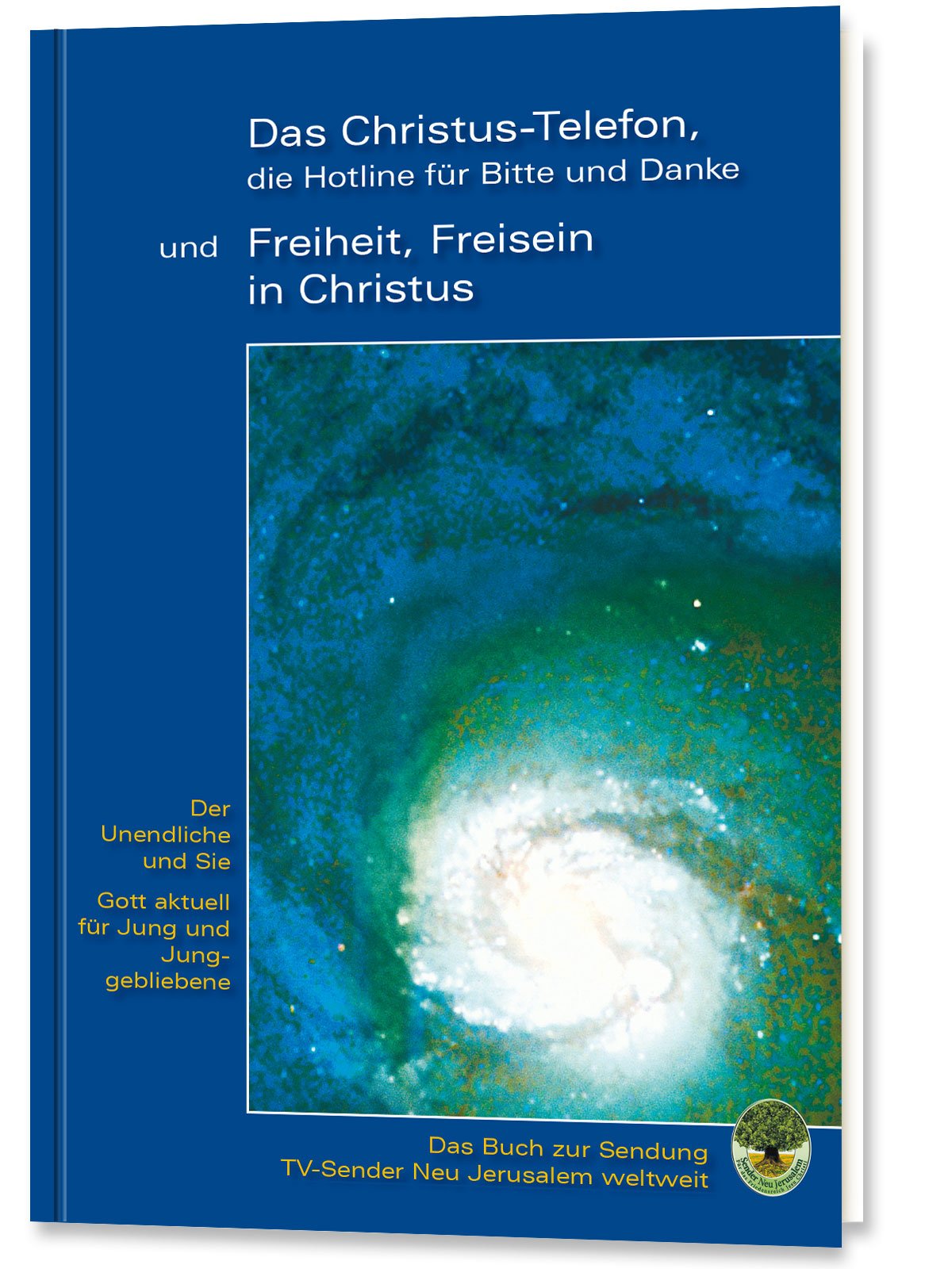 "Das Christus-Telefon, die Hotline für bitte und Danke" - und "Freiheit, Freisein in Christus": Der Unendliche und Sie. Gott aktuell für Jung und Junggebliebene