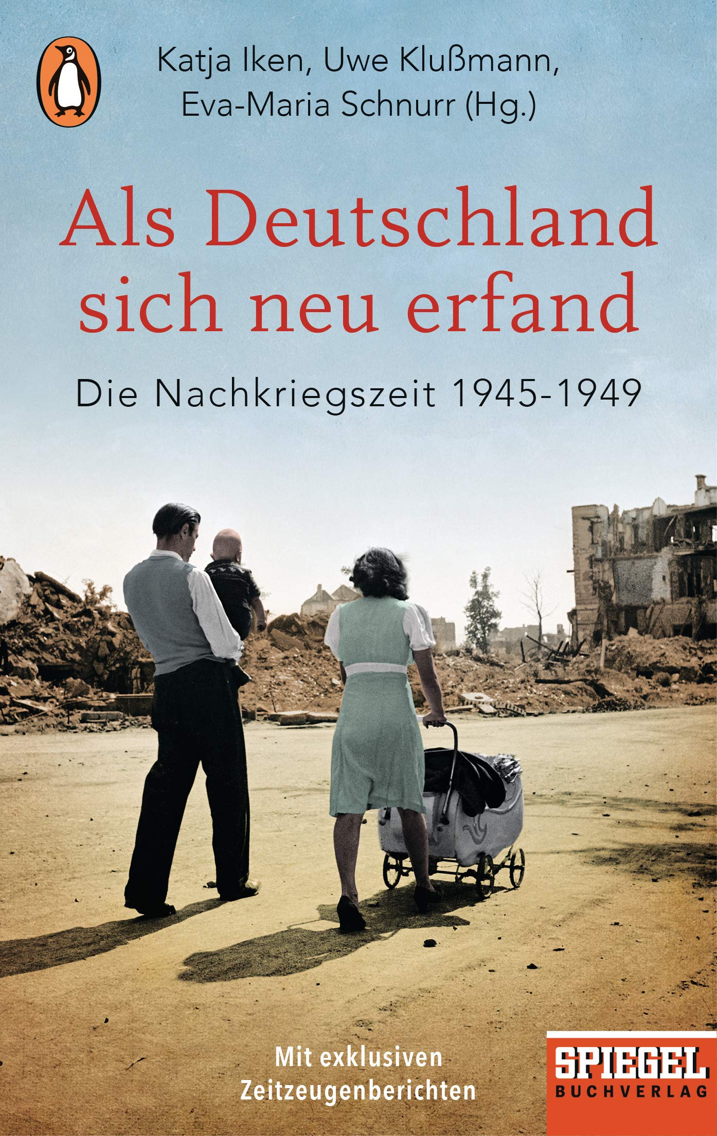 Als Deutschland sich neu erfand: Die Nachkriegszeit 1945-1949 - Ein SPIEGEL-Buch