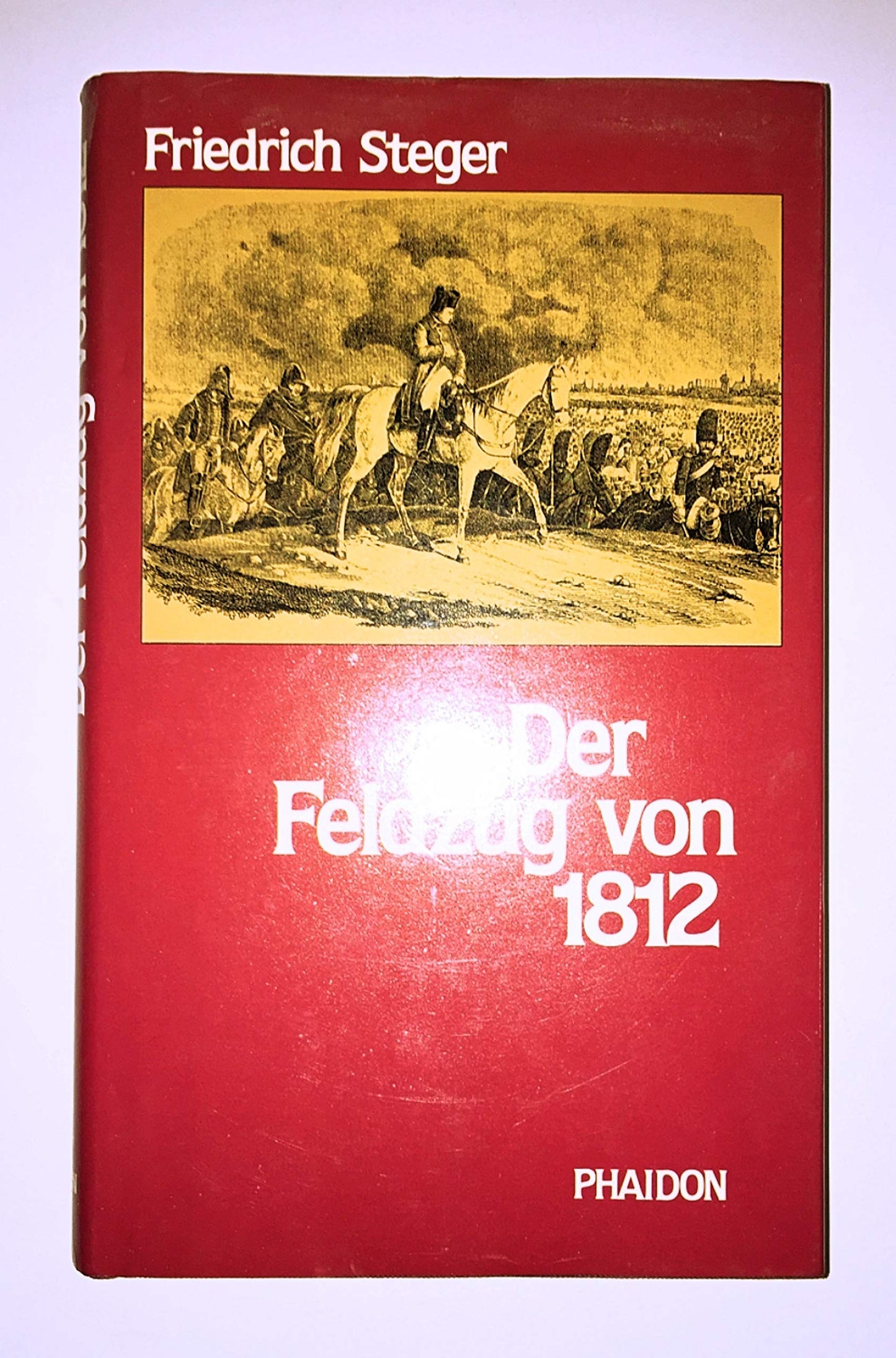 Der Feldzug von 1812. Chronik der großen Armee im Feldzug Napoleons gegen Rußland 1812 nach zeitgenössischen Quellen mit vielen Illustrationen der Zeit. Bearbeitet von Alexander Heine.