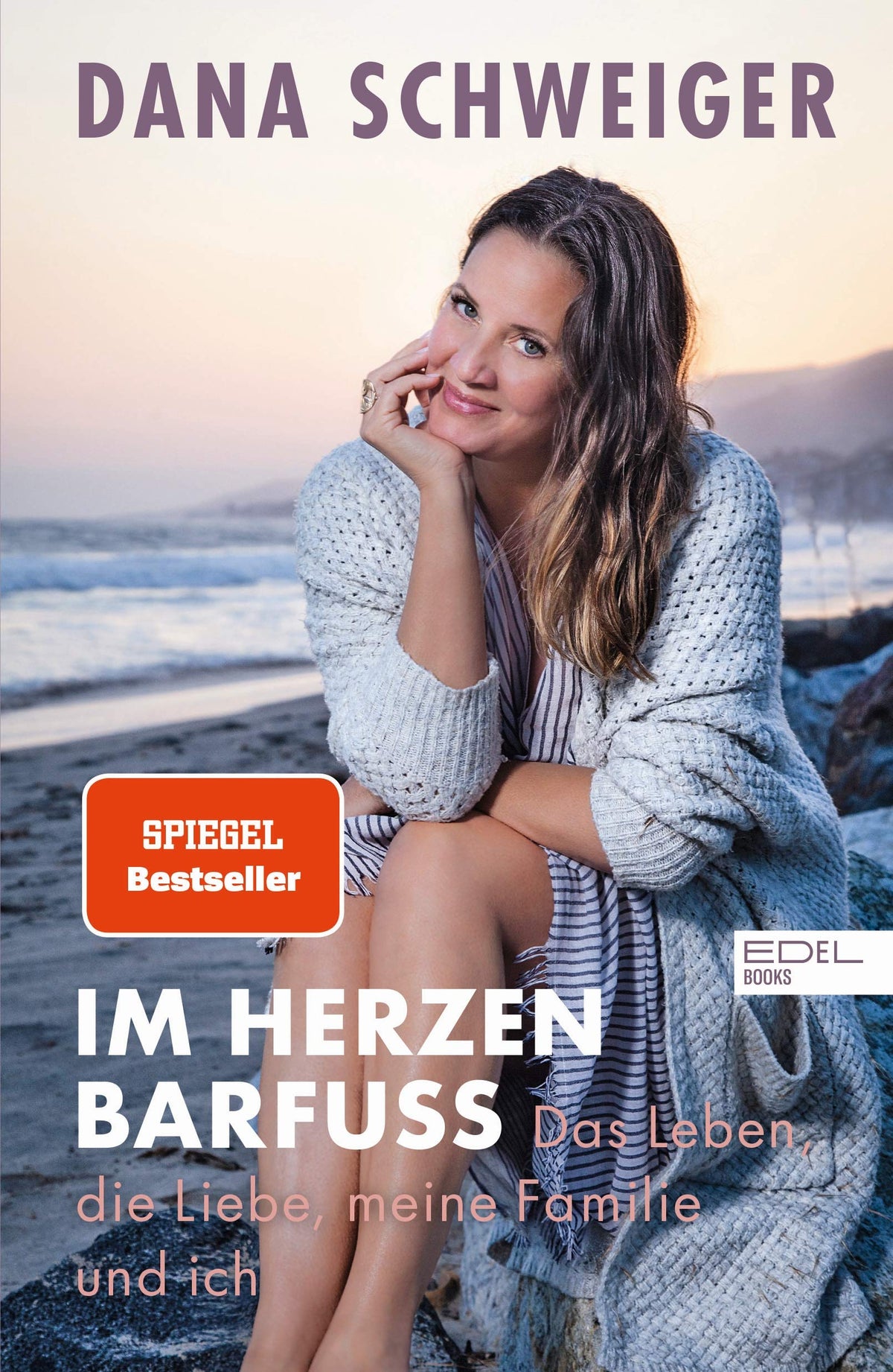 Im Herzen barfuß: Das Leben, die Liebe, meine Familie und ich