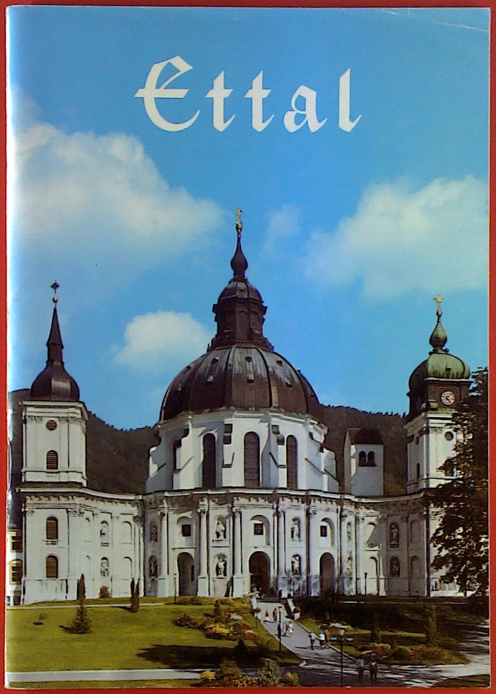 Ettal - Das Münster unserer lieben Frau zu Ettal