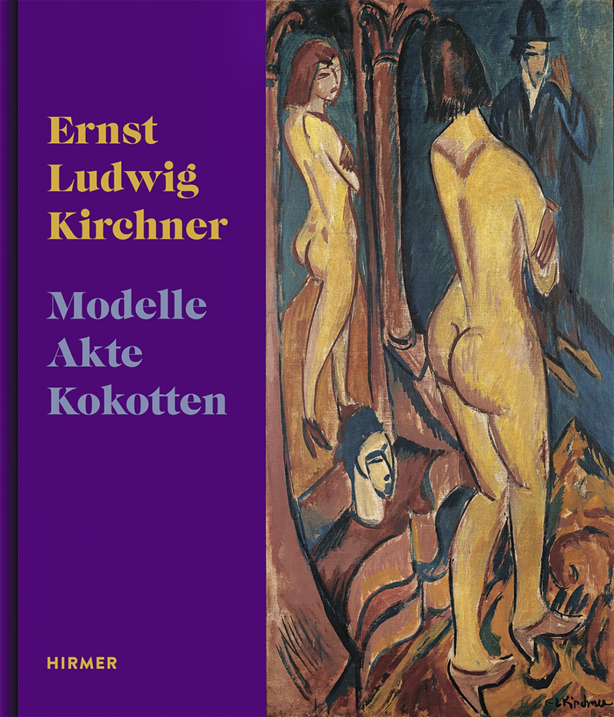 Ernst Ludwig Kirchner: Modelle, Akte, Kokotten: Modelle, Akte, Kokotten. Katalog zur Ausstellung in der Stadthalle Balingen, 2016