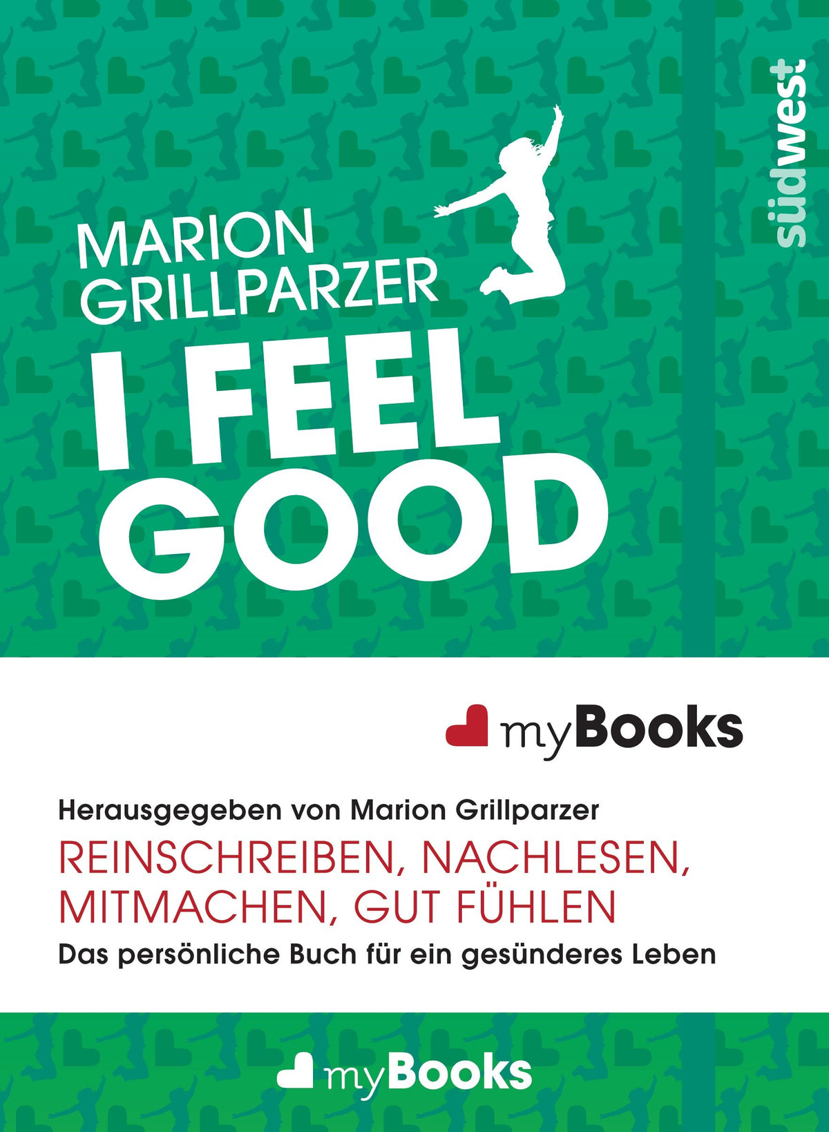 myBook – I feel good: Das persönliche Buch für ein gesünderes Leben: reinschreiben, nachlesen, mitmachen, gut fühlen: Reinschreiben, nachlesen, ... Das persönliche Buch für ein gesünderes Leben