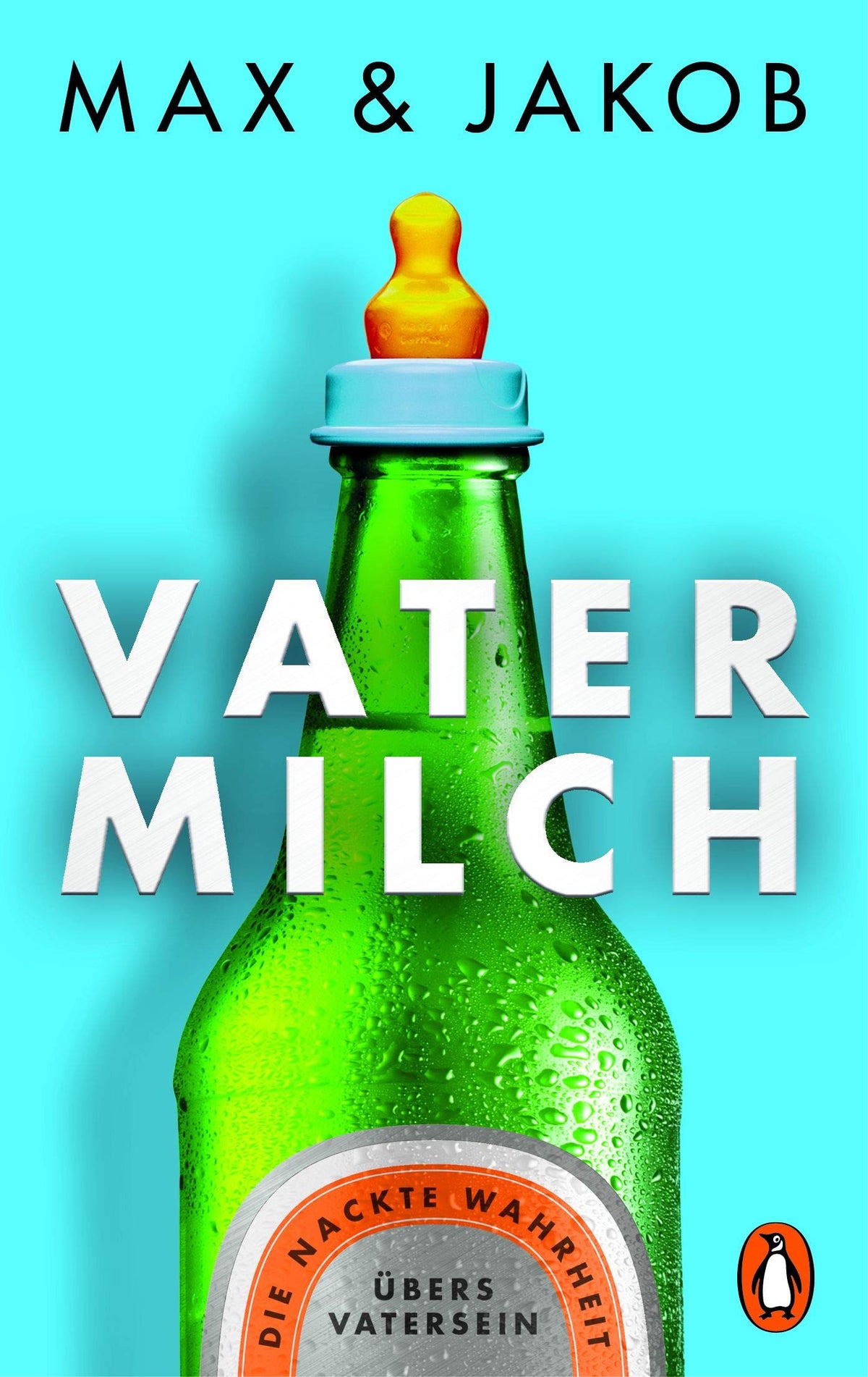 Vatermilch: Die nackte Wahrheit übers Vatersein