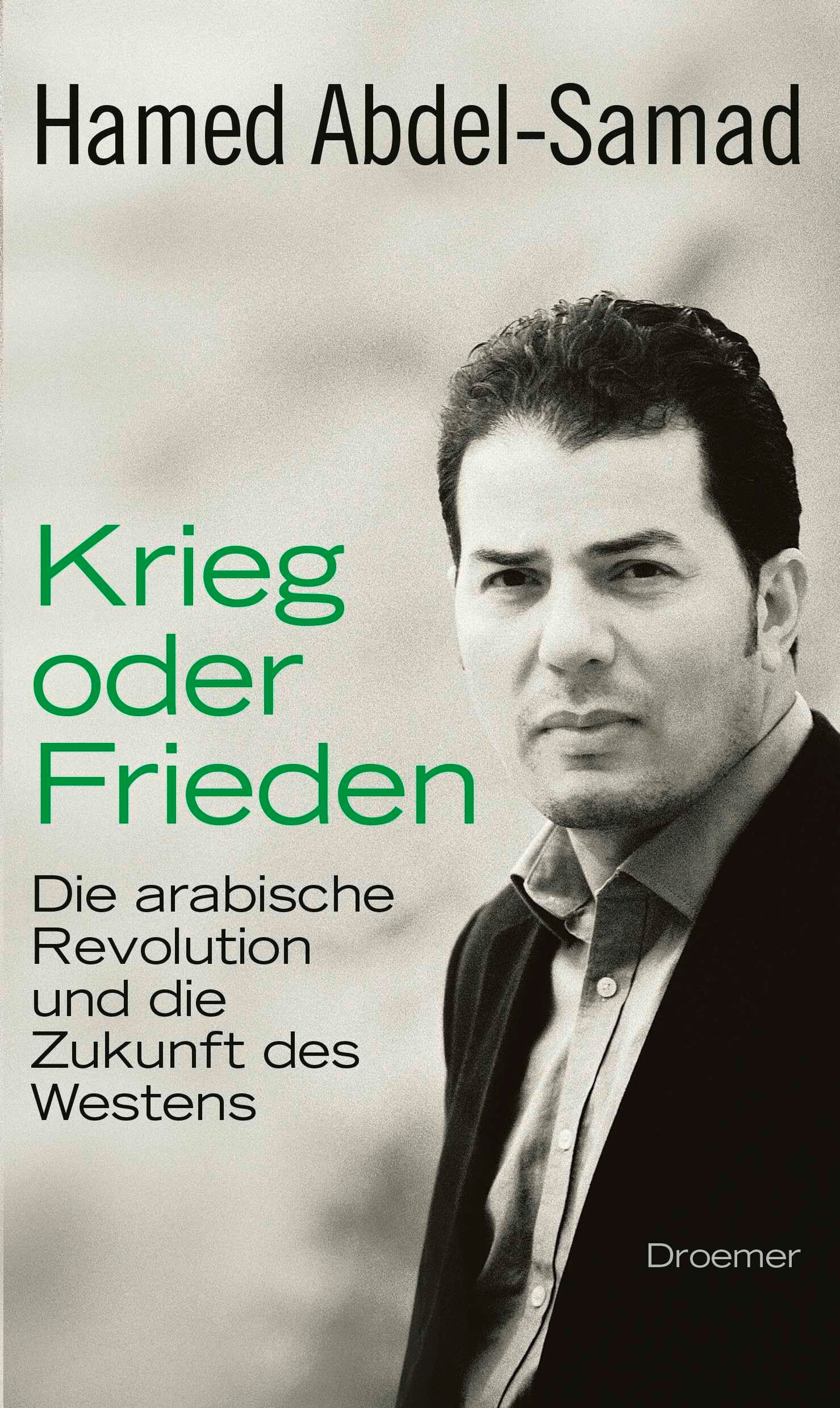 Krieg oder Frieden: Die arabische Revolution und die Zukunft des Westens