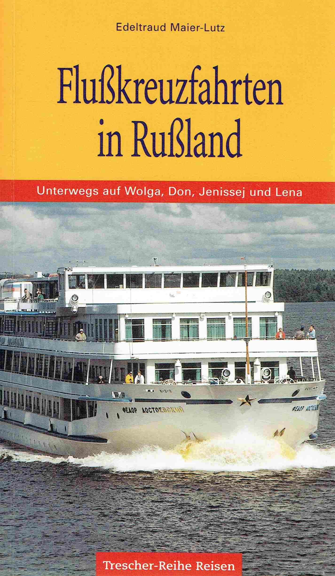 Flußkreuzfahrten in Rußland - Unterwegs auf Wolga, Don, Jenissej und Lena