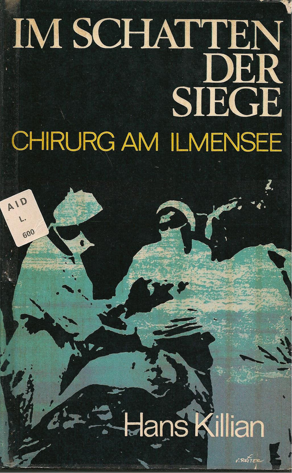 Im Schatten der Siege. Chirurg am Ilmensee. 1941-1942-1943.