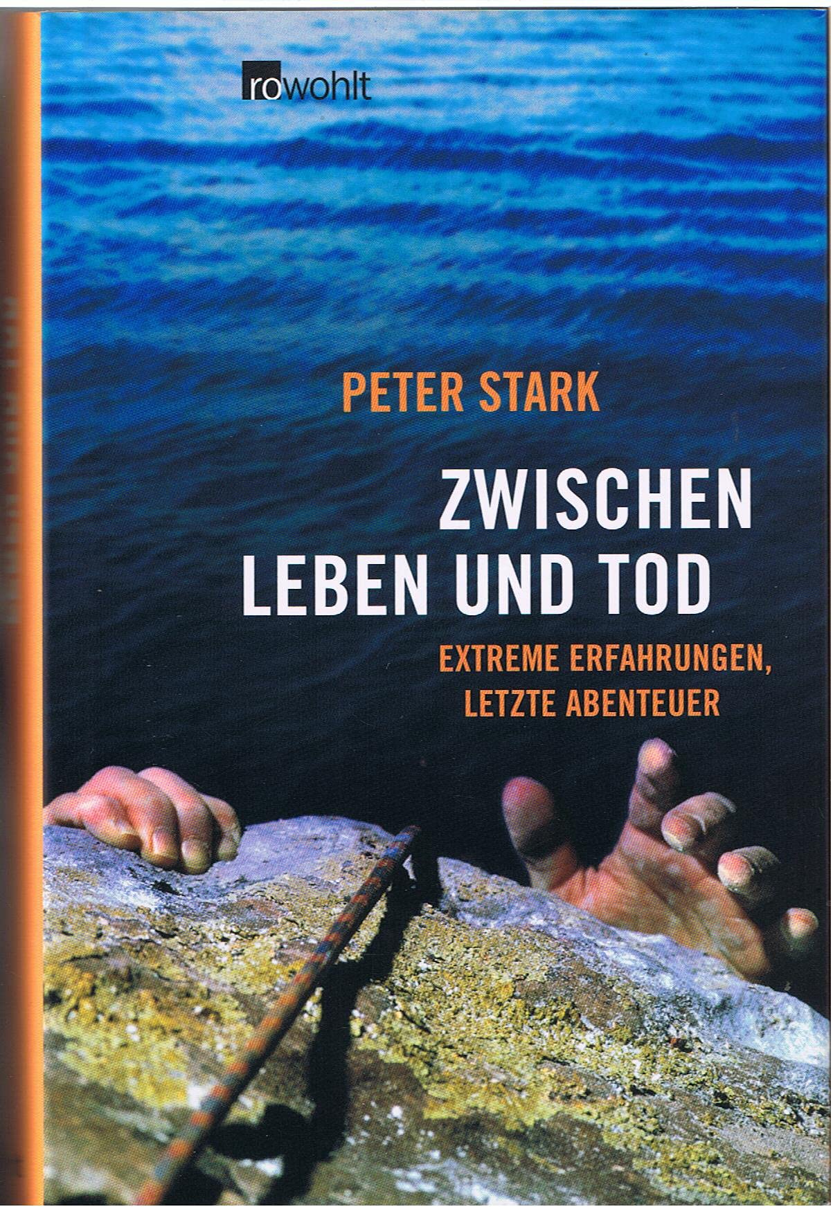 Zwischen Leben und Tod. Extreme Erfahrungen, letzte Abenteuer