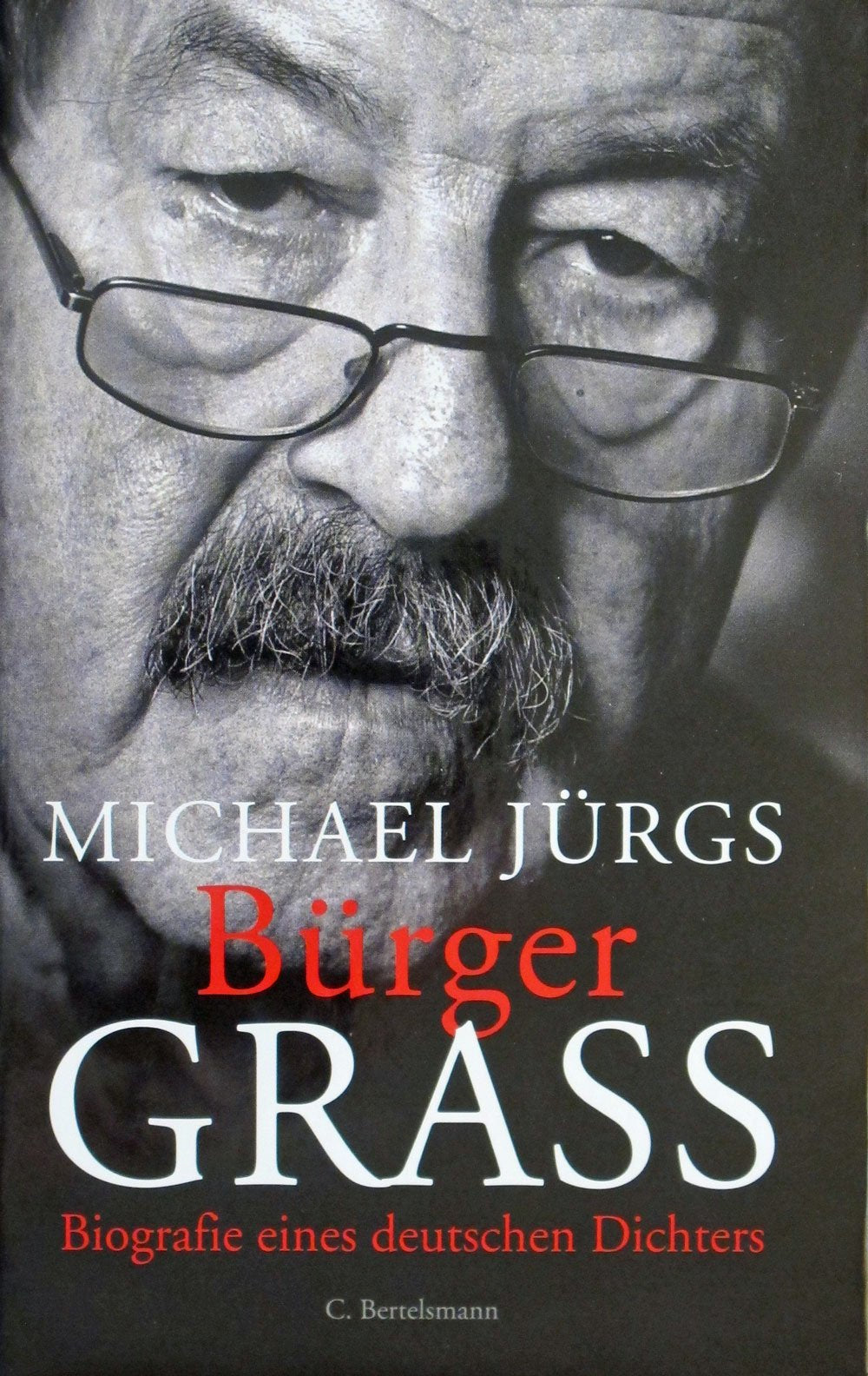 Bürger Grass : Biografie eines deutschen Dichters.