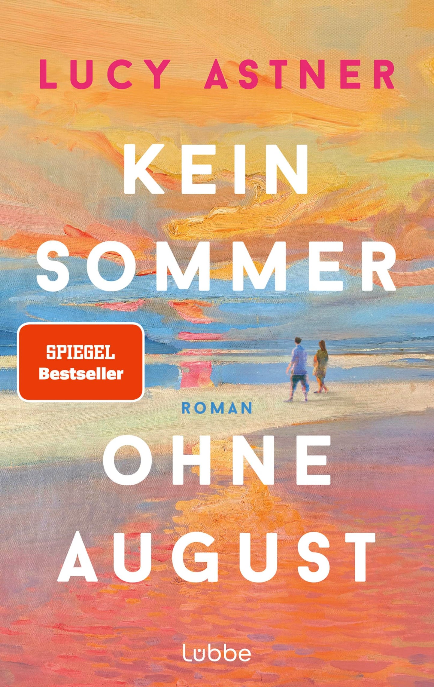 Kein Sommer ohne August: Roman. Die perfekte Lektüre für einen unvergesslichen Sommer (Every Summer Has A Story, Band 1)