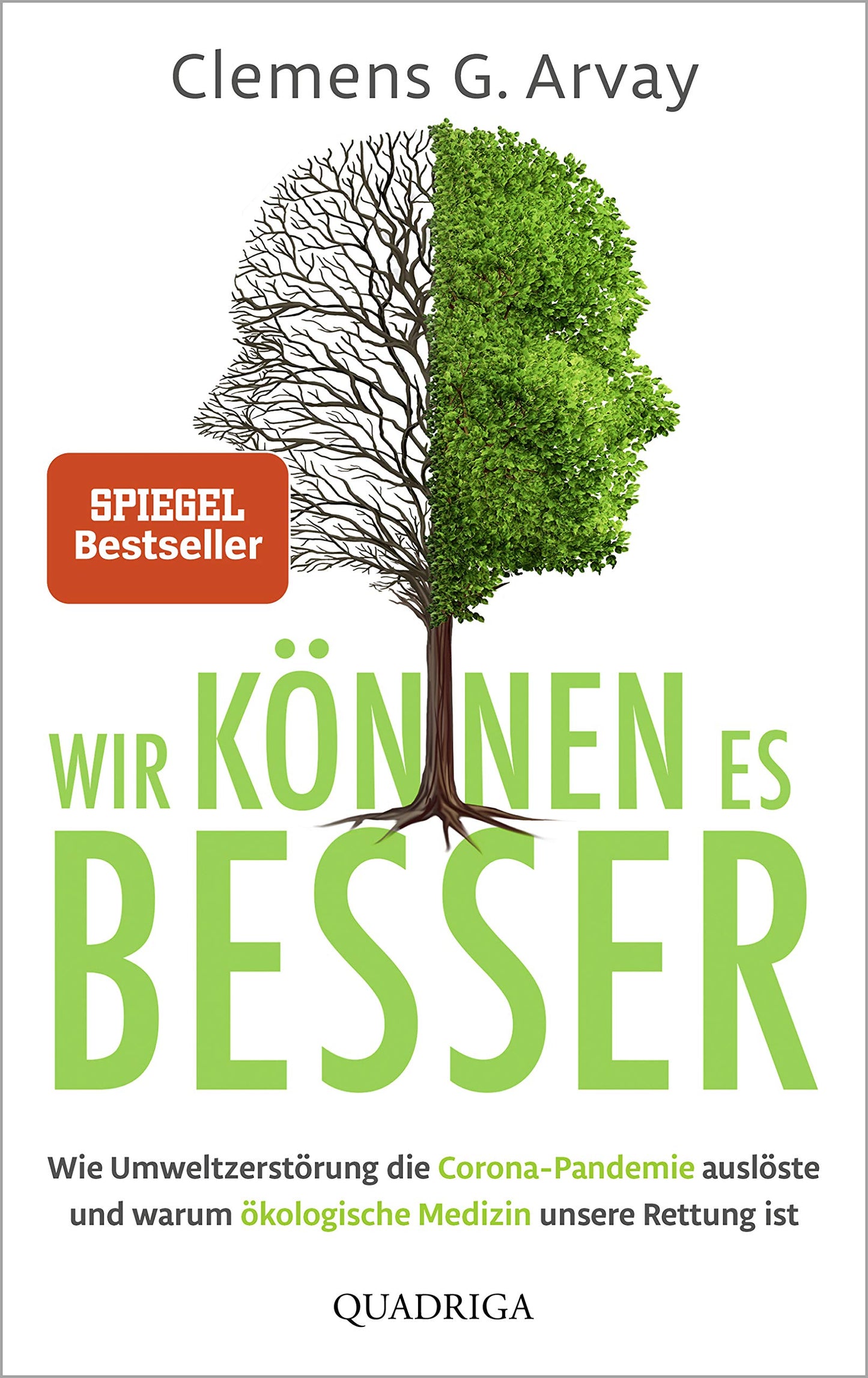 Wir können es besser: Wie Umweltzerstörung die Corona-Pandemie auslöste und warum ökologische Medizin unsere Rettung ist