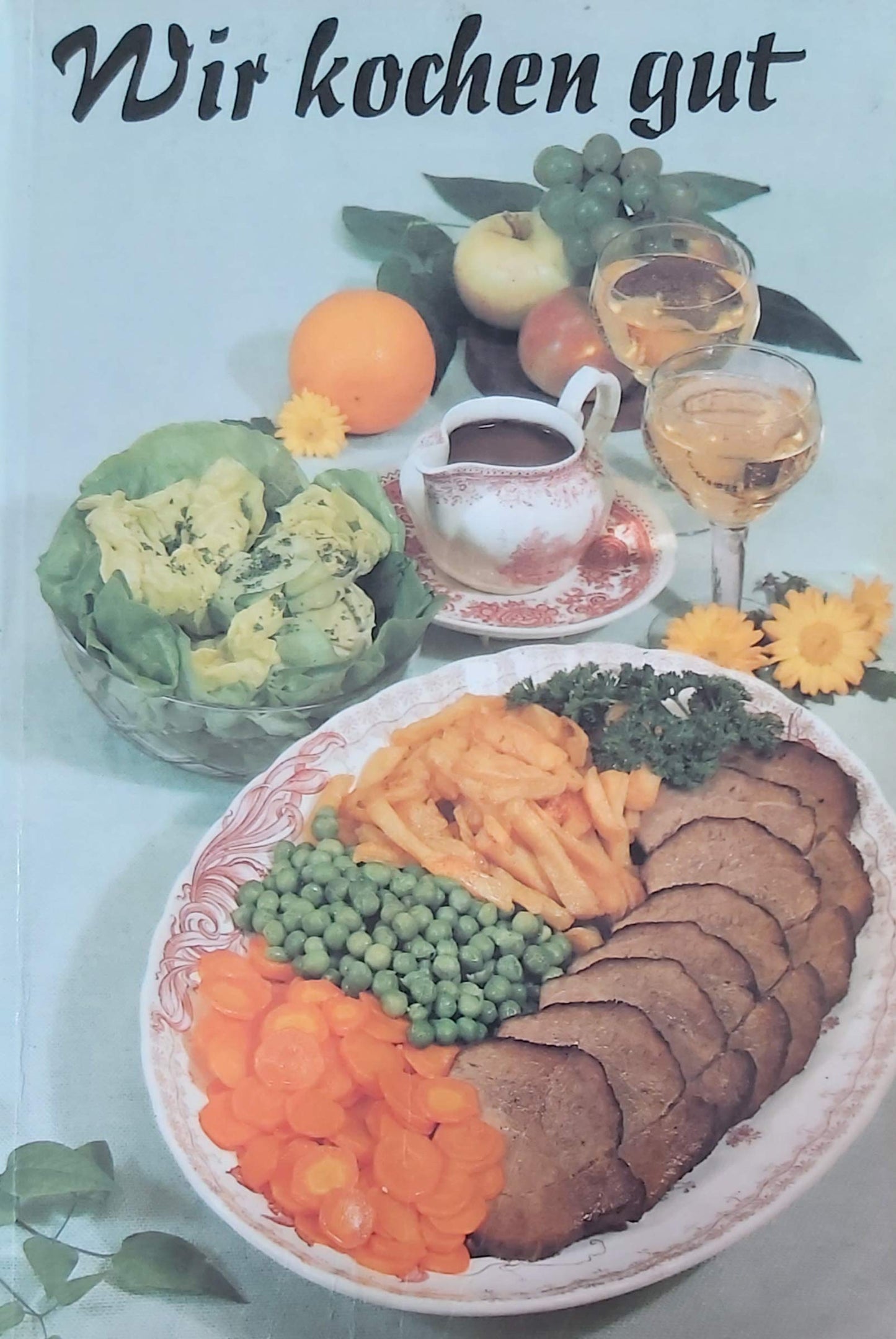 Wir kochen gut. Mehr als 1000 erprobte Rezepte für den Haushalt, zusammengestellt unter Berücksichtigung der modernen Ernährungslehre