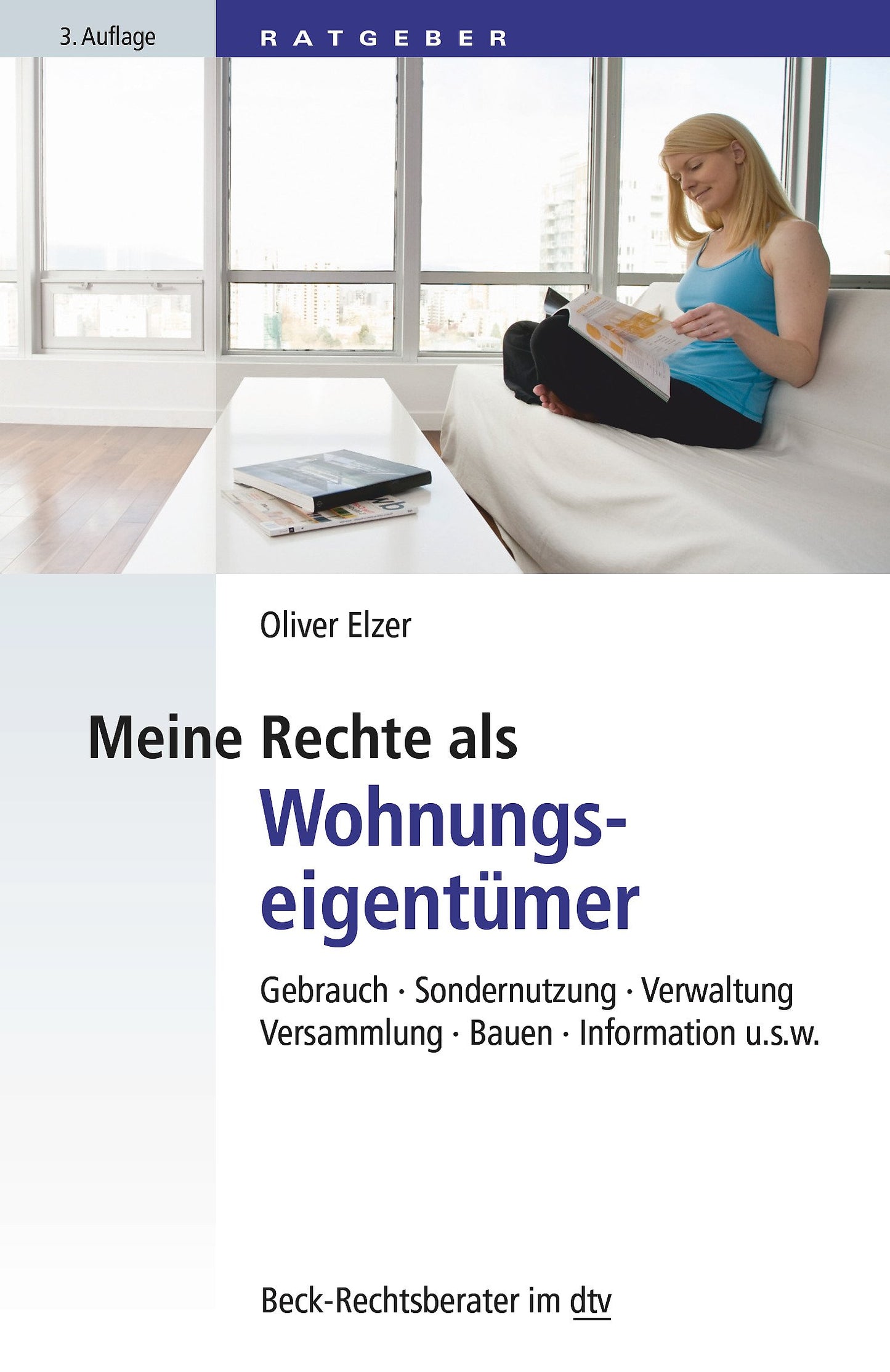 Meine Rechte als Wohnungseigentümer: Gebrauch, Sondernutzung, Verwaltung, Versammlung, Bauen, Information etc. (Beck-Rechtsberater im dtv)