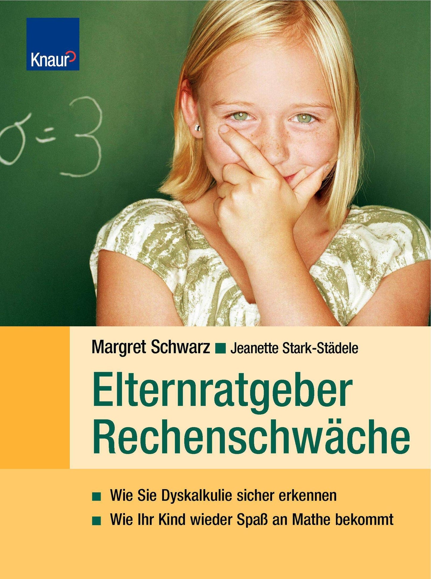 Elternratgeber Rechenschwäche: Wie Sie Dyskalkulie sicher erkennen Wie Ihr Kind wieder Spaß an Mathe bekommt