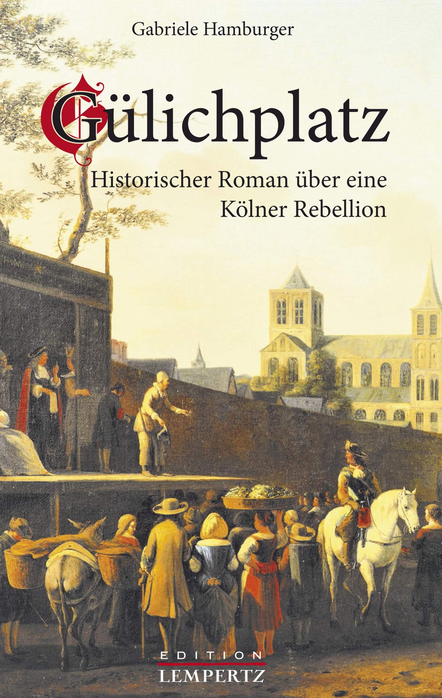 Gülichplatz: Historischer Roman über eine Kölner Rebellion