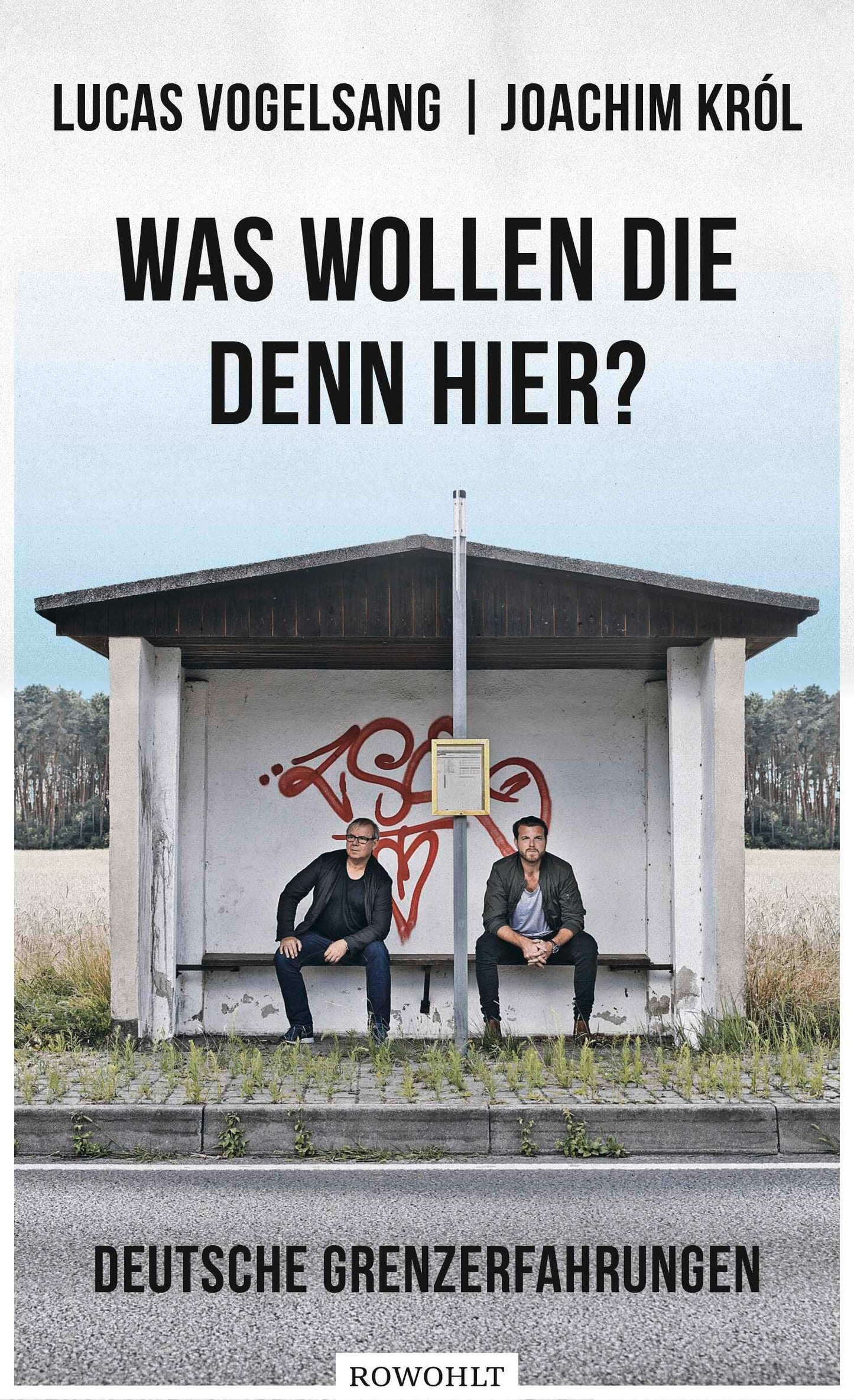 Was wollen die denn hier?: Deutsche Grenzerfahrungen