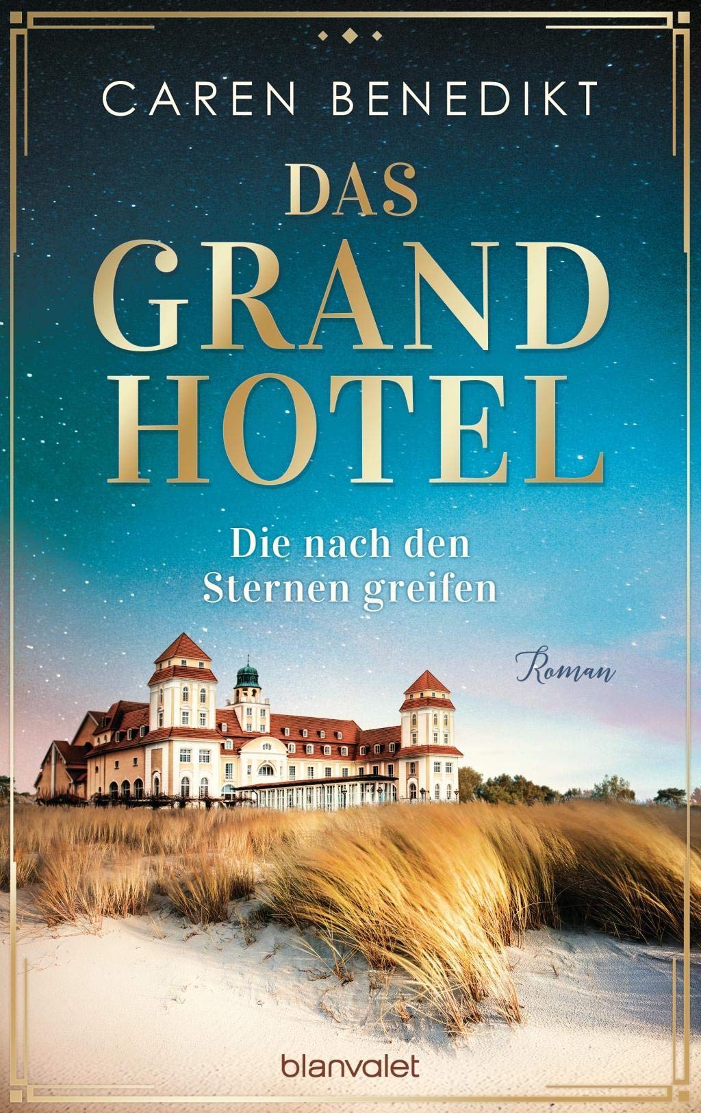 Das Grand Hotel - Die nach den Sternen greifen: Roman (Die Grand-Hotel-Saga, Band 1)