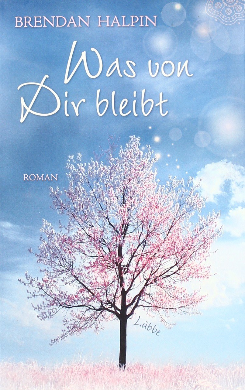 Was von Dir bleibt: Roman