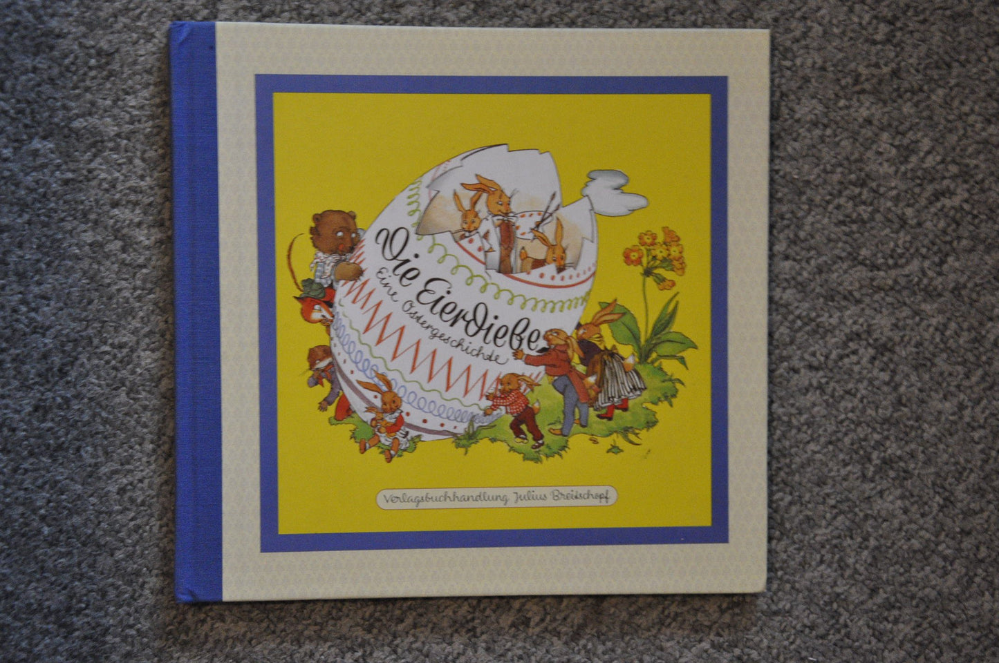 Die Eierdiebe Eine Ostergeschichte . Bilder von Anny Hoffmann, Verse von Anne Peer nach einer Idee von Helene Weilen.