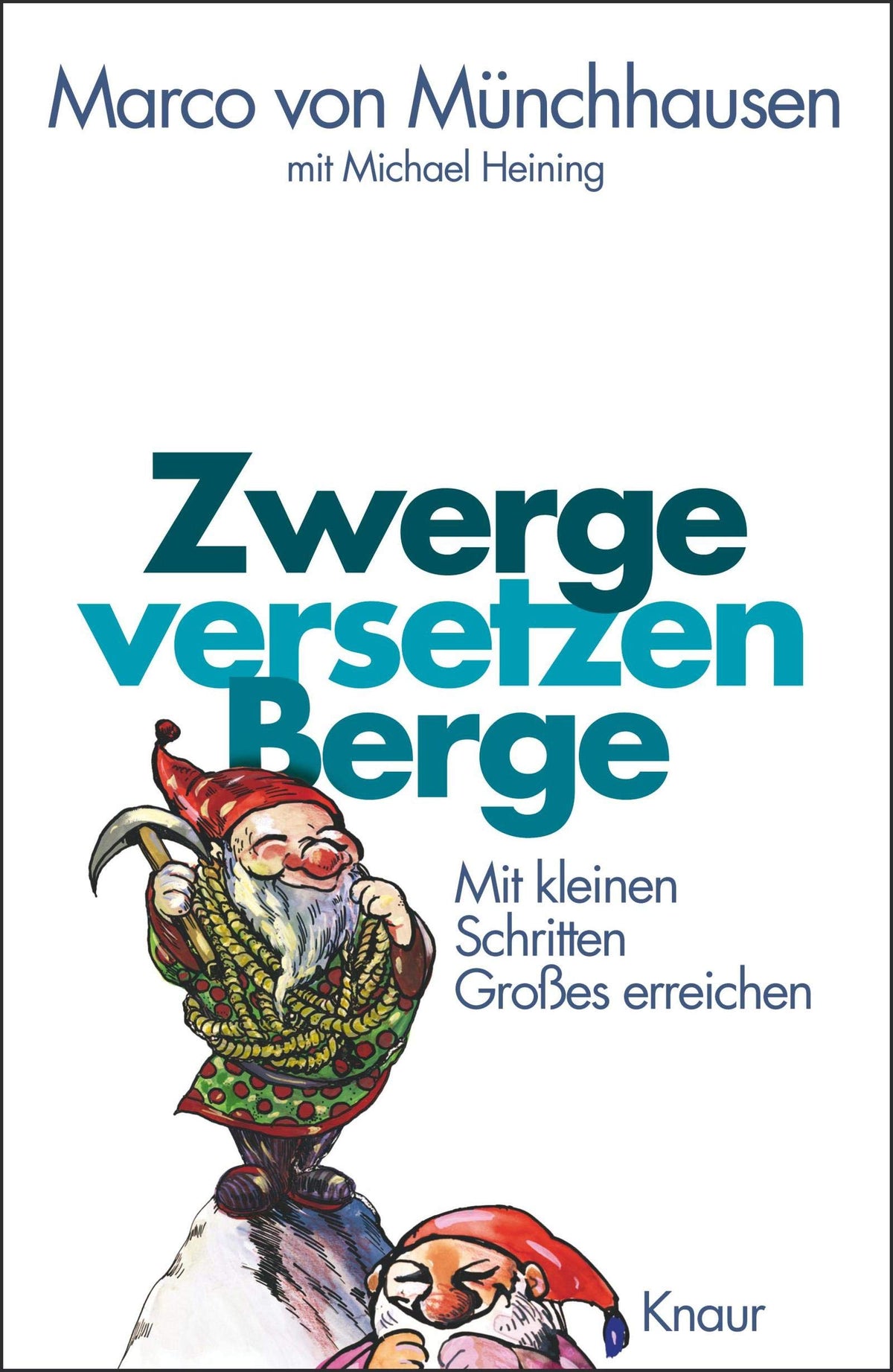 Zwerge versetzen Berge: Mit kleinen Schritten Großes erreichen
