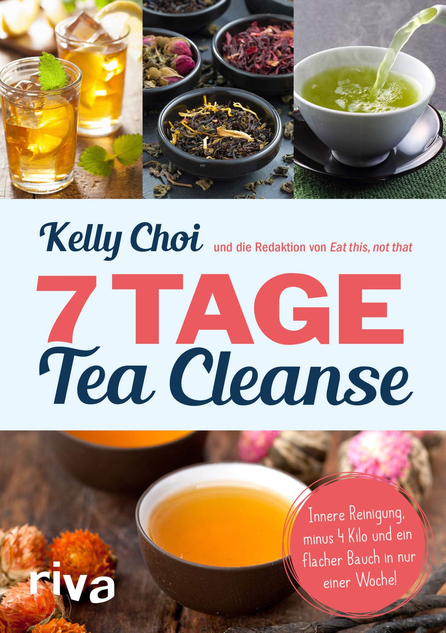7 Tage Tea Cleanse: Innere Reinigung, minus 4 Kilo und ein flacher Bauch in nur einer Woche!