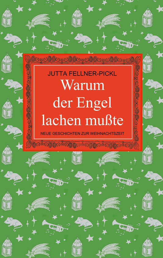 Warum der Engel lachen mußte: Neue Geschichten zur Weihnachtszeit
