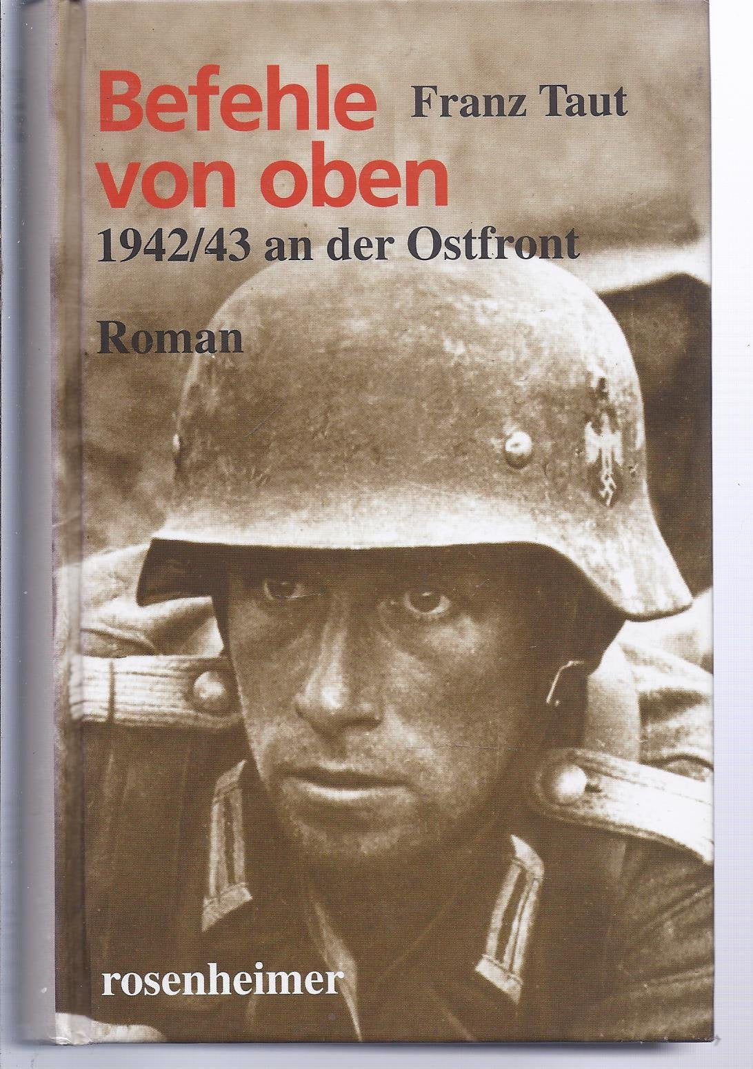 Befehle von oben. 1942/43 an der Ostfront. Roman