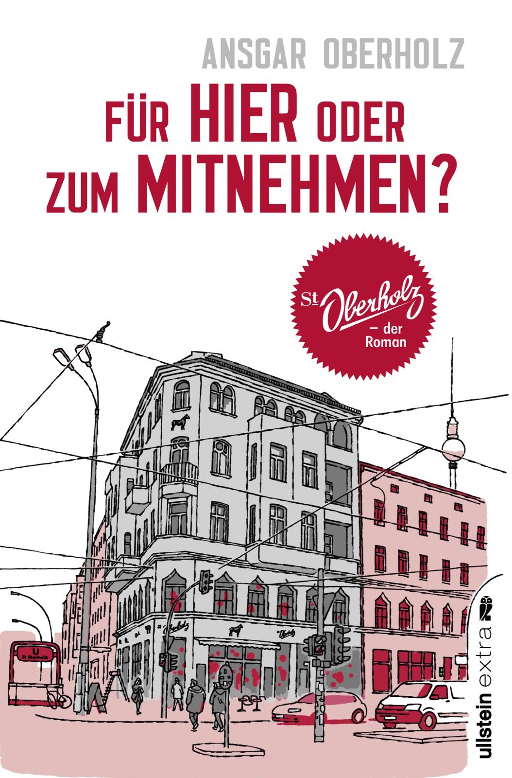 Für hier oder zum Mitnehmen?: St. Oberholz - der Roman