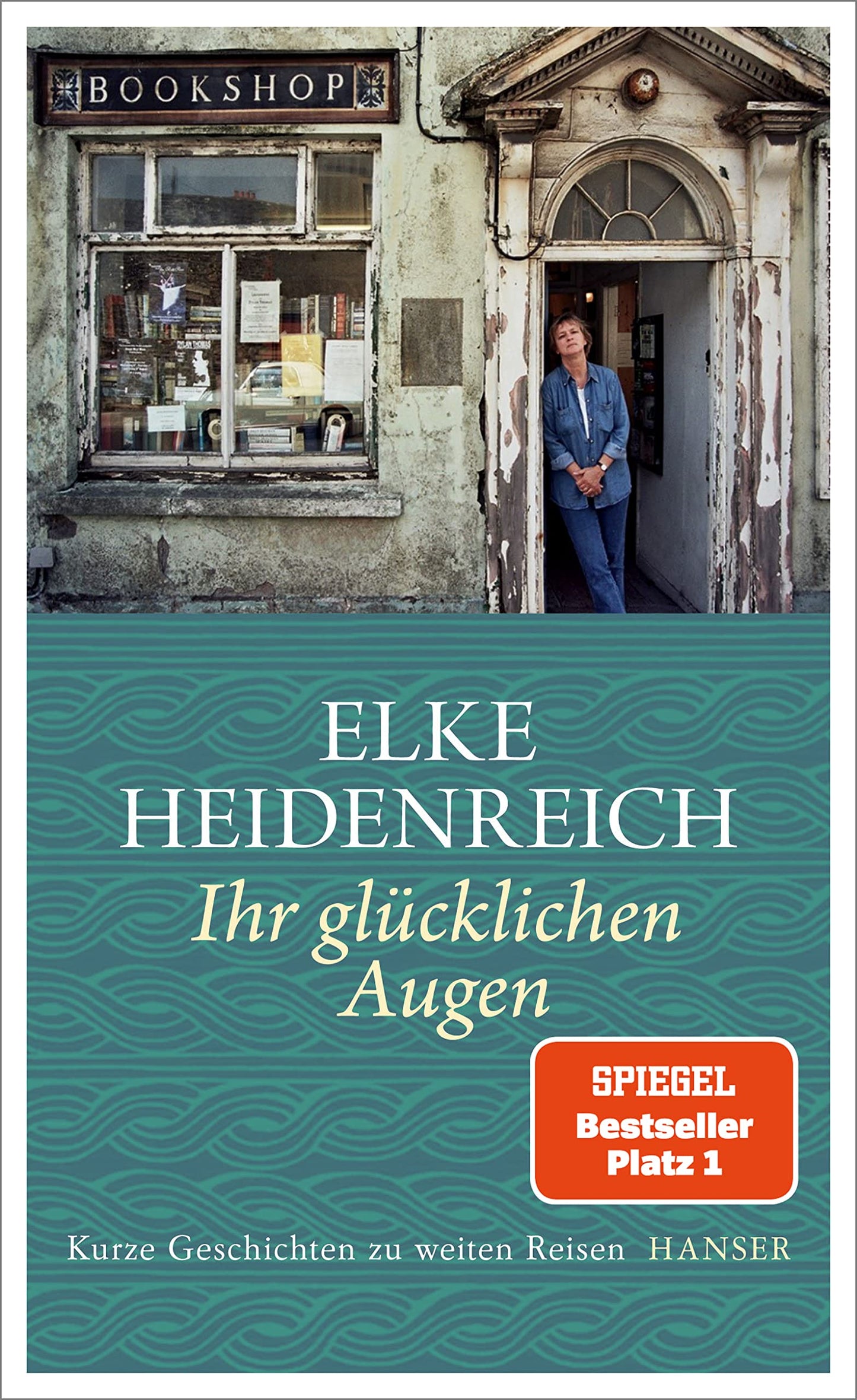 Ihr glücklichen Augen: Kurze Geschichten zu weiten Reisen