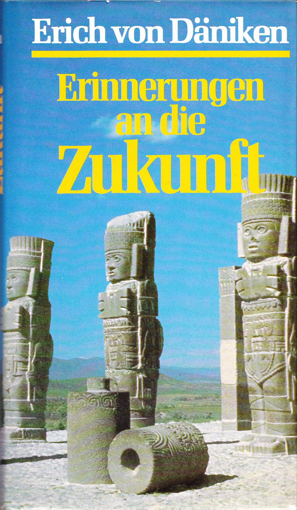 Erinnerungen an die Zukunft. Ungelöste Rätsel der Vergangenheit