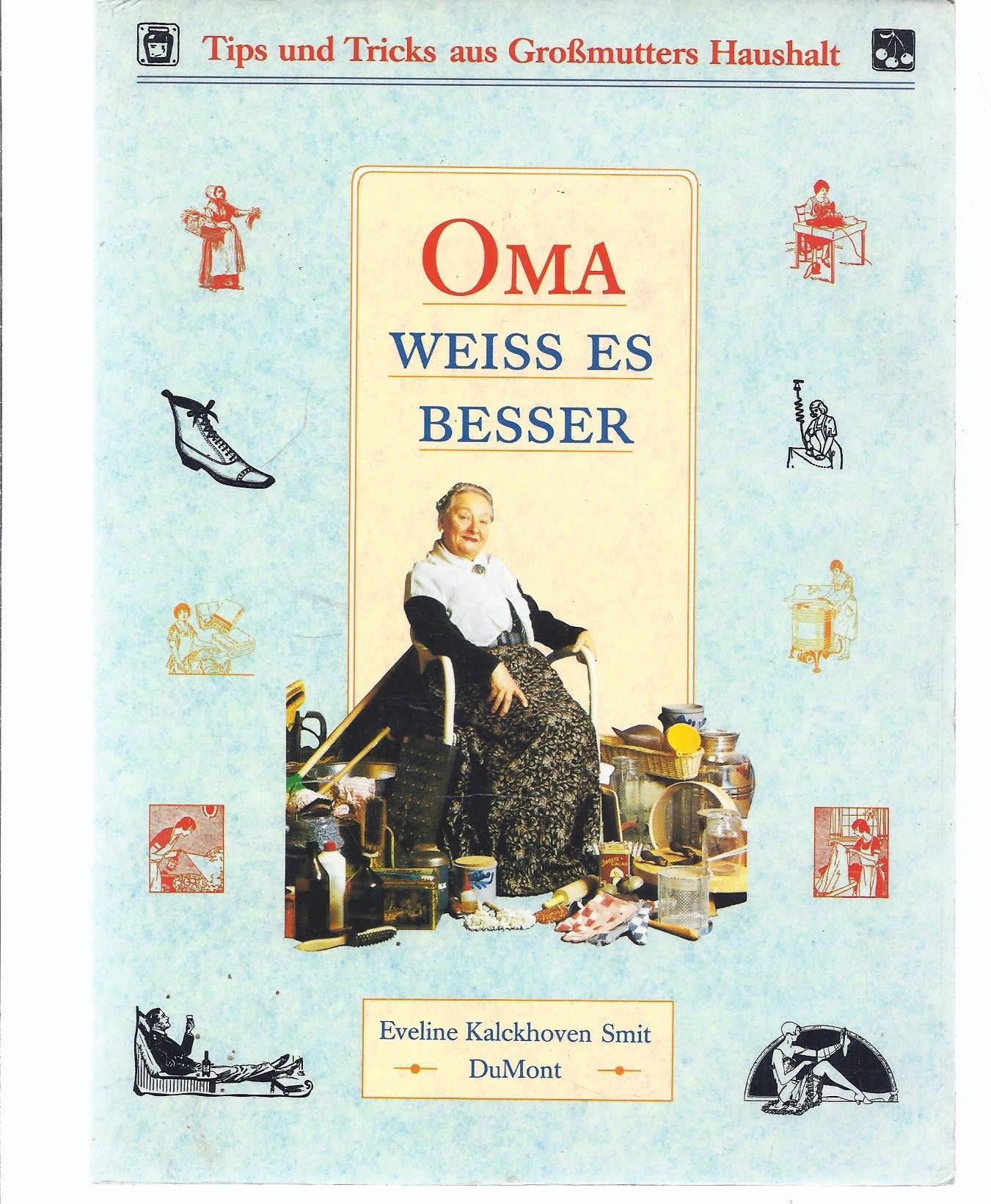 Oma weiss es besser: Tips und Tricks aus Grossmutters Haushalt