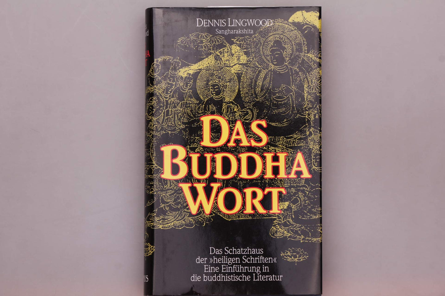 Das Buddha-Wort. Das Schatzhaus der 'heiligen Schriften'.