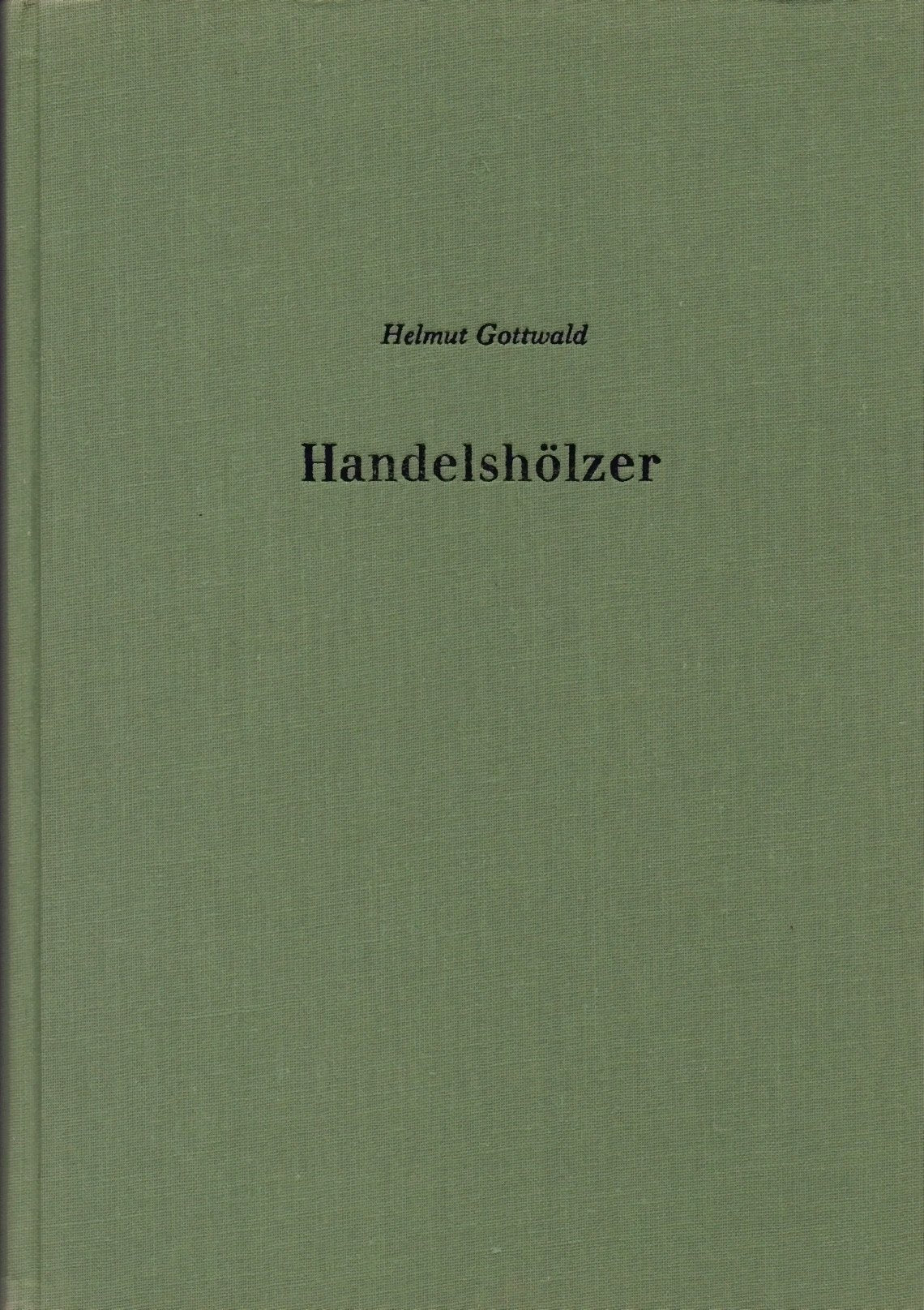 Gottwald Handelshölzer Benennung Bestimmung Beschreibung, Holzmann 1958, 256 Seiten, bilder