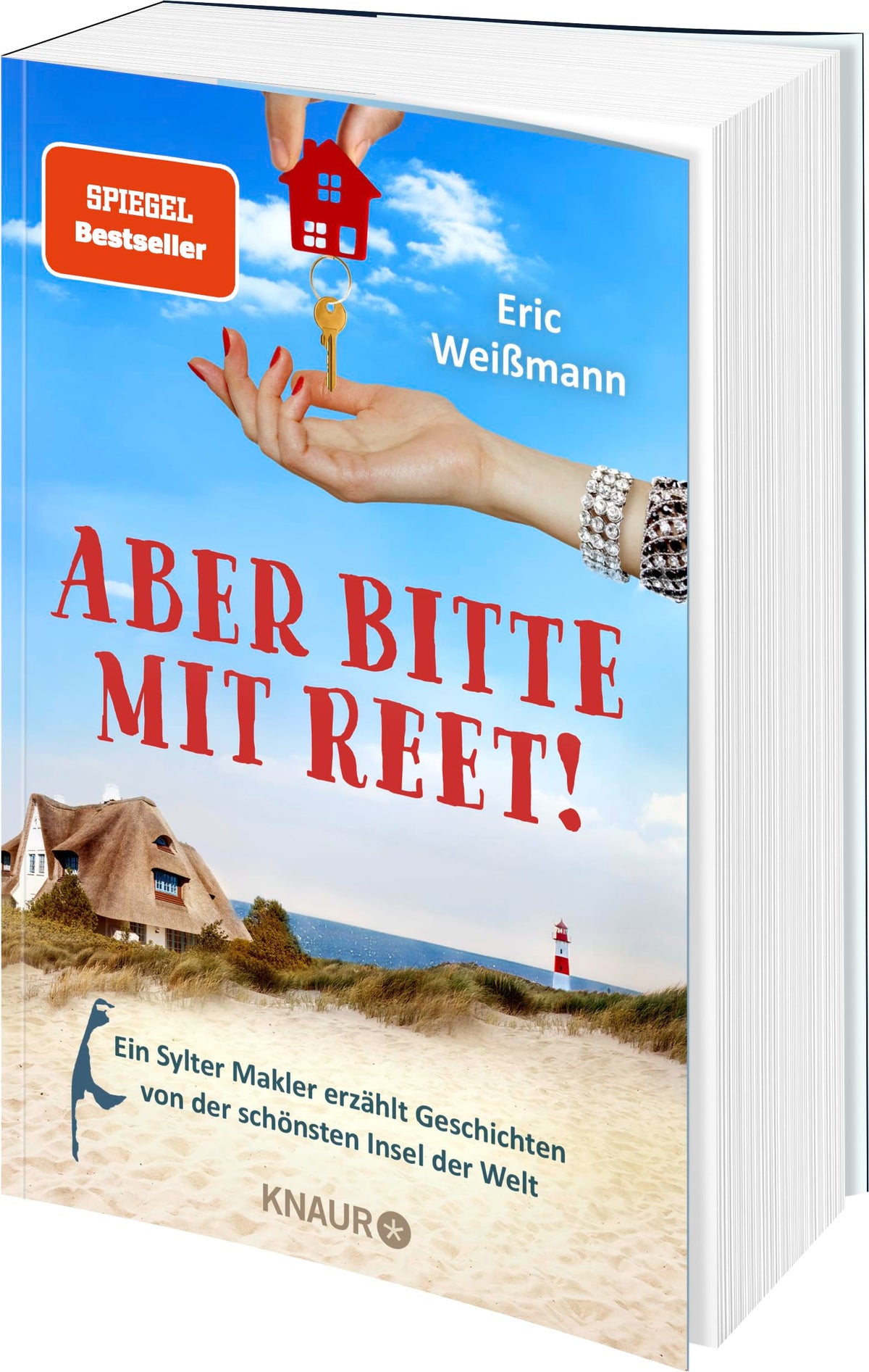 Aber bitte mit Reet!: Ein Sylter Makler erzählt Geschichten von der schönsten Insel der Welt | »Pflichtlektüre für alle Inselfans!« Karla Paul, Kulturjournalistin