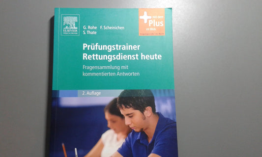 Prüfungstrainer Rettungsdienst heute: Fragensammlung mit kommentierten Antworten - mit Zugang zum Elsevier-Portal