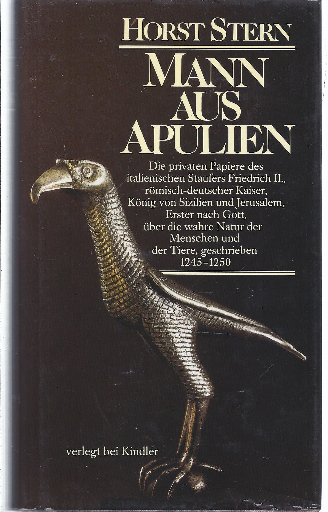 Mann aus Apulien. Die privaten Papiere des italienischen Staufers Friedrich II.