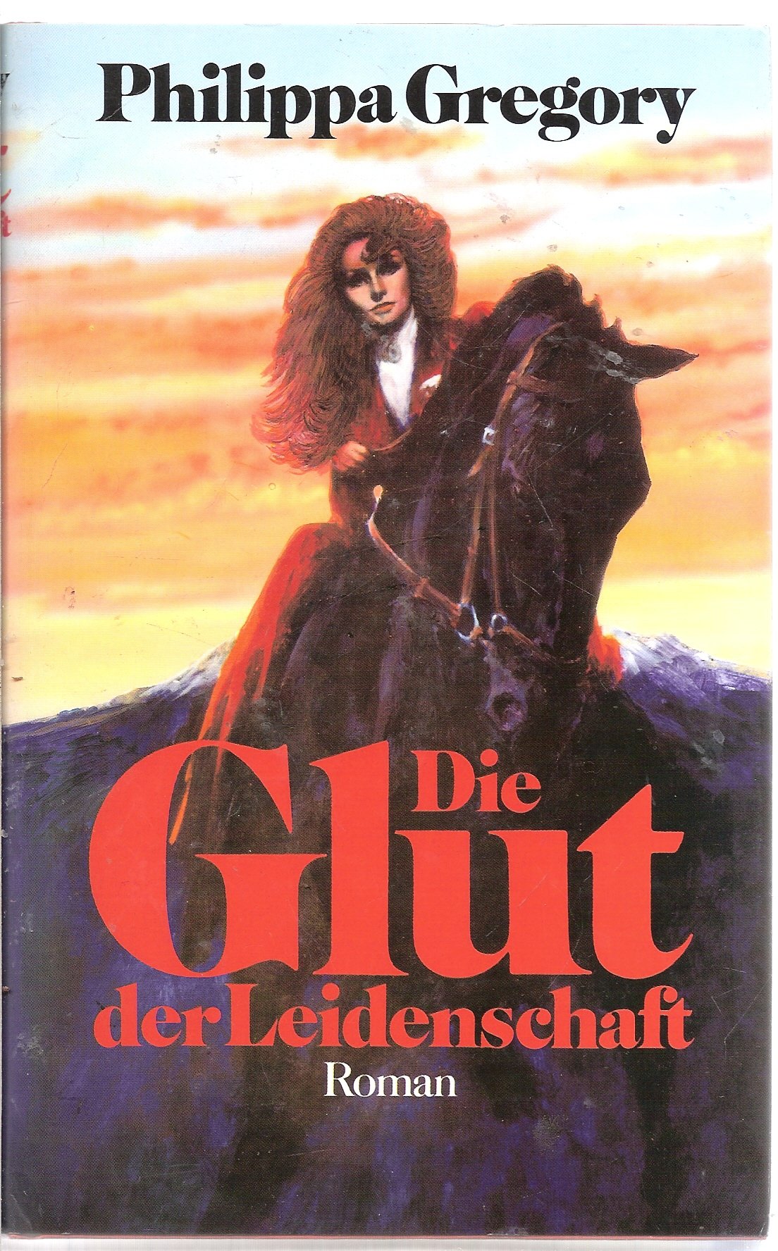 Philippa Gregory: Die Glut der Leidenschaft