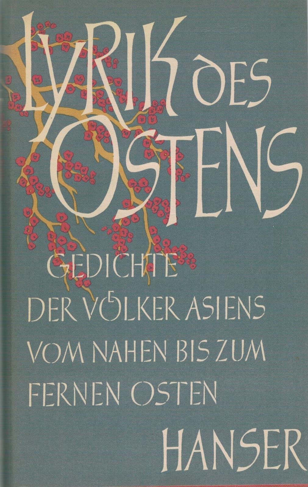 Lyrik des Ostens. [Gedichte der Völker Asiens vom nahen bis zum fernen Osten].