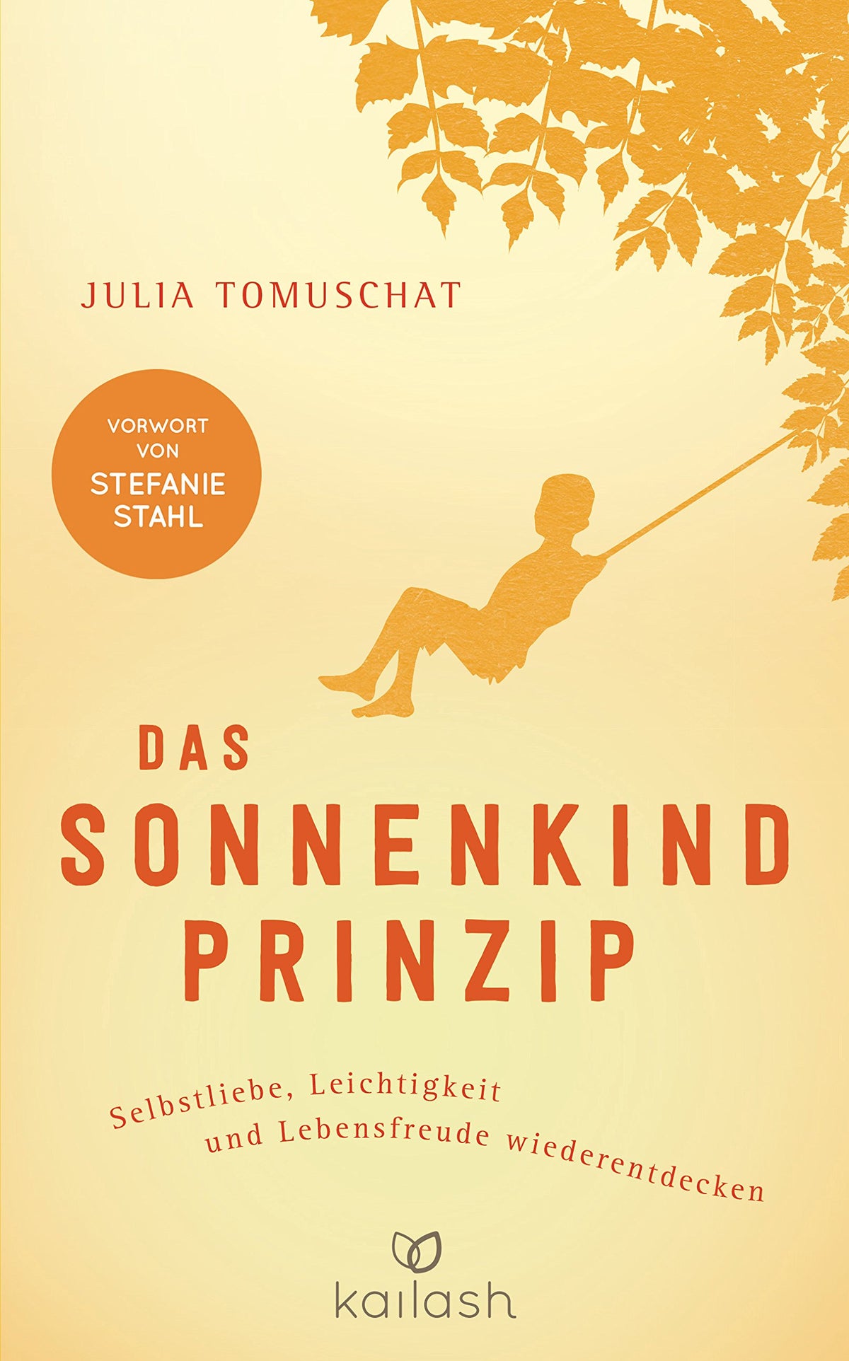 Das Sonnenkind-Prinzip: Selbstliebe, Leichtigkeit und Lebensfreude wiederentdecken - Vorwort von Stefanie Stahl