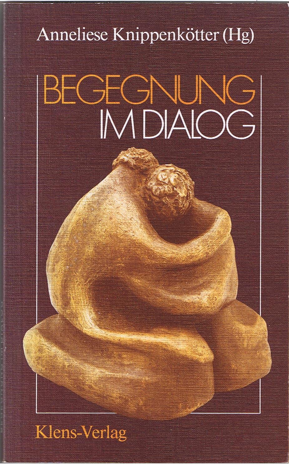 Begegnung im Dialog. Gedanken, Geschichten, Gedichte, Gebete