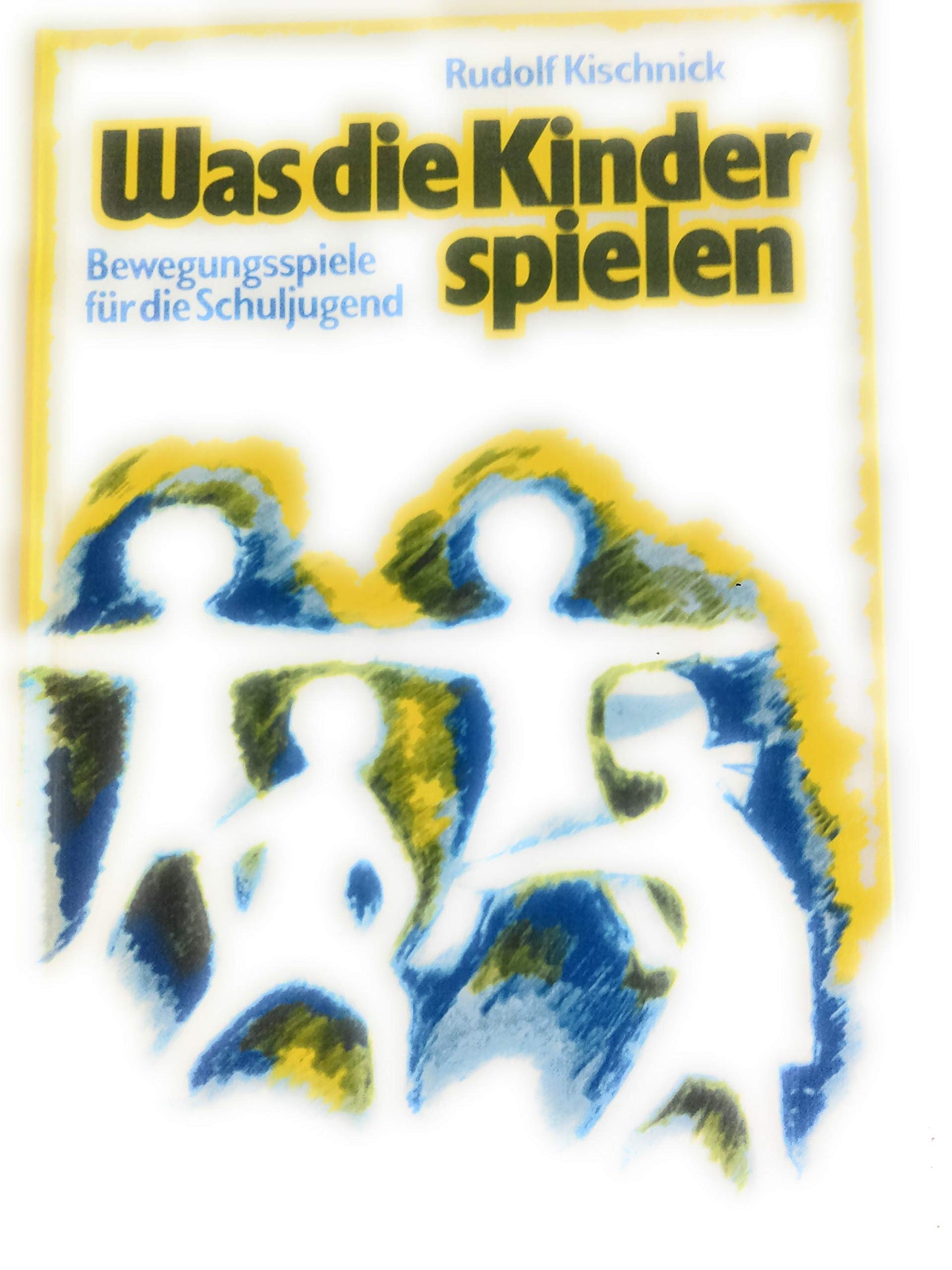 Was die Kinder spielen: 250 Bewegungsspiele für Schulkinder (Praxis Anthroposophie)
