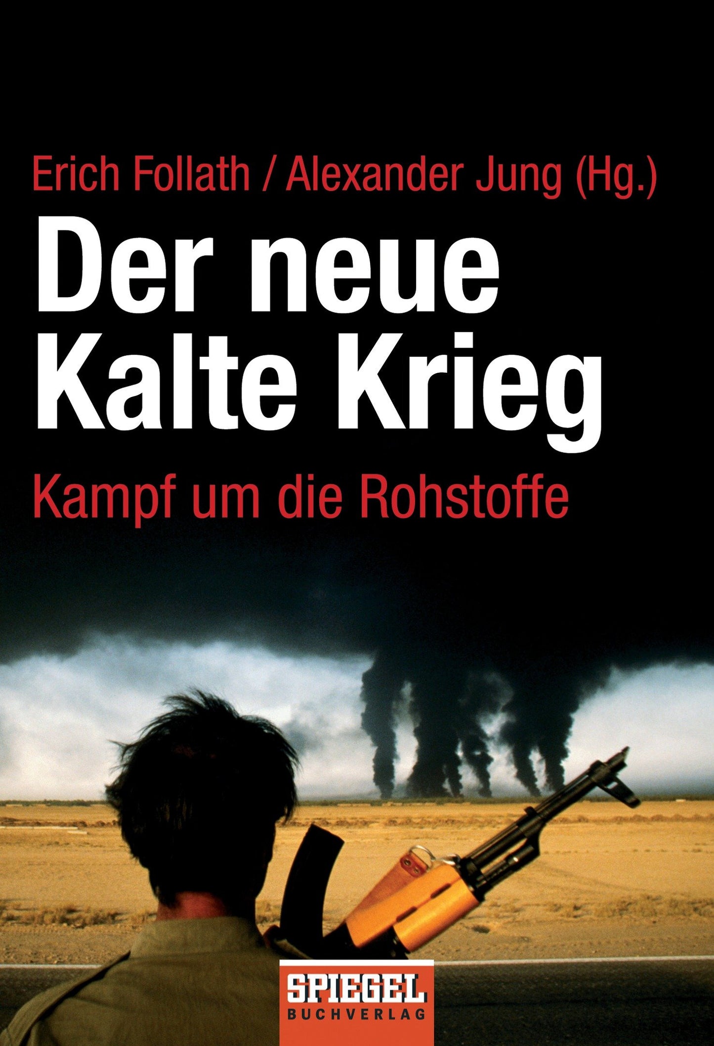Der neue Kalte Krieg: Kampf um die Rohstoffe. Mit Beitr. v. Beat Balzli, Jochen Bölsche, Stephan Burgdorff u. a.