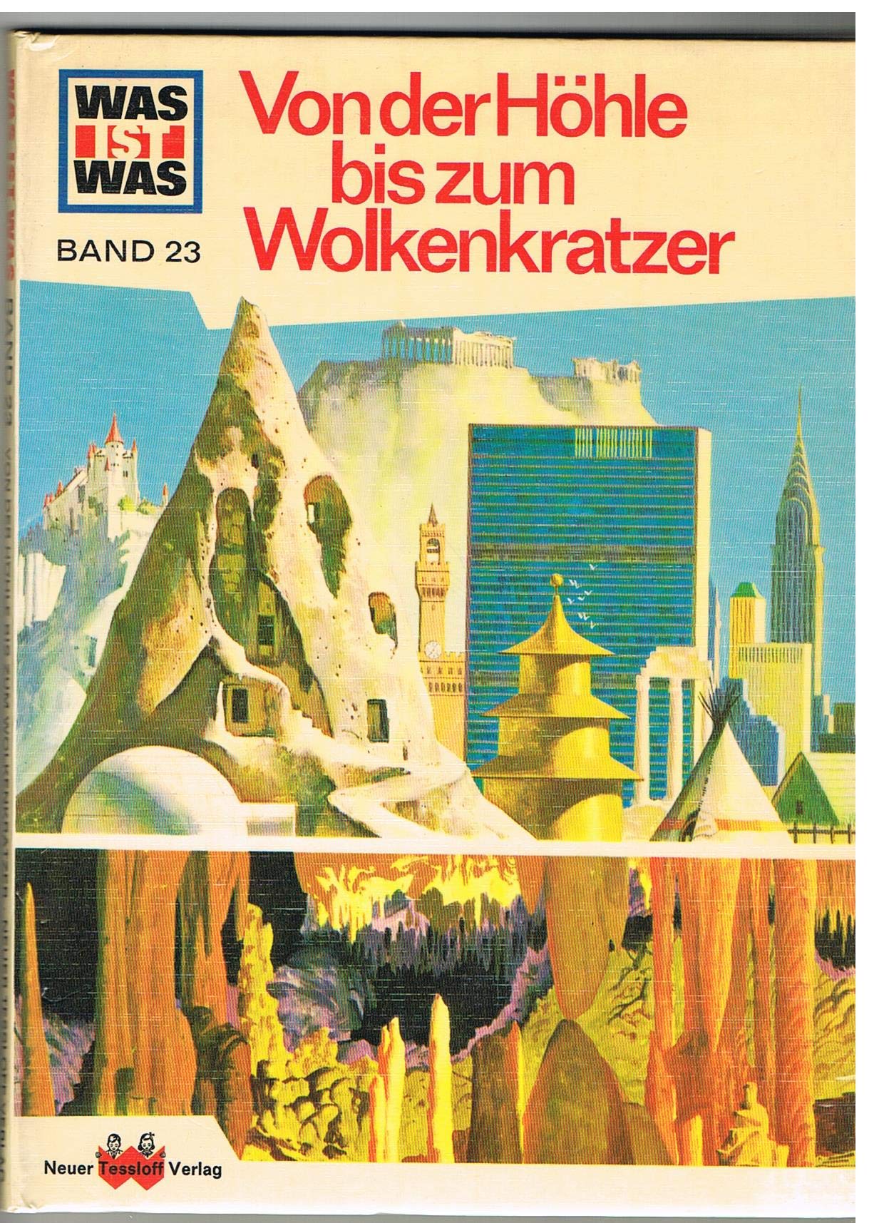 Was ist was Von der Höhle bis zum Wolkenkratzer Band 23
