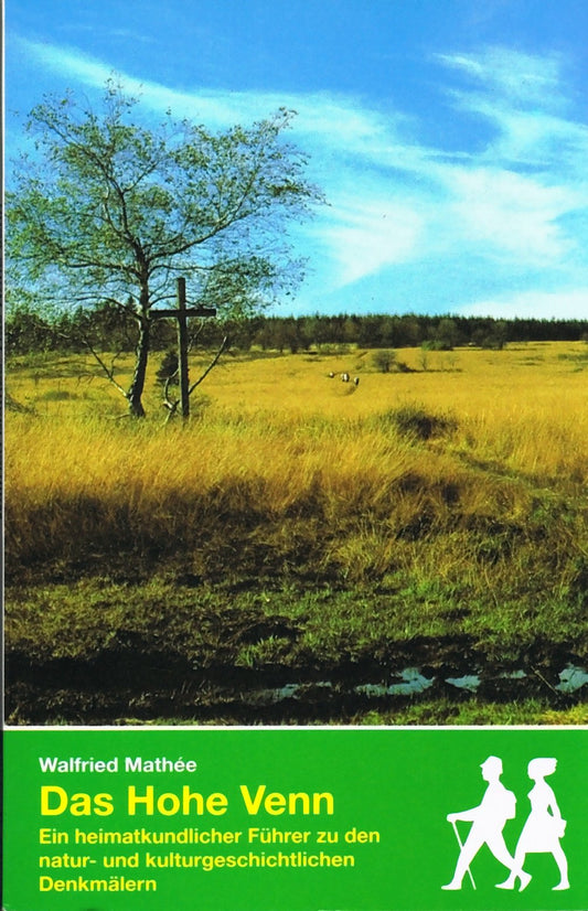 Das Hohe Venn: Ein heimatkundlicher Führer zu den natur- und kulturgeschichtlichen Denkmälern