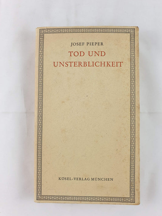 Pieper, Josef: Tod und Unsterblichkeit. Aufsätze und Reden. Kösel, 1968. 207 (1) S. Engl. Brosch.