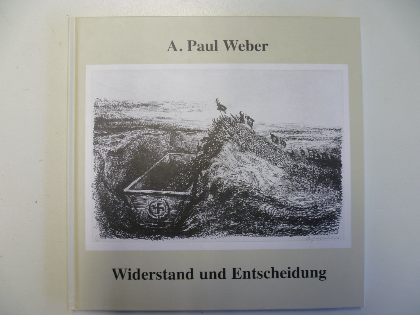 A. Paul Weber: Widerstand und Entscheidung