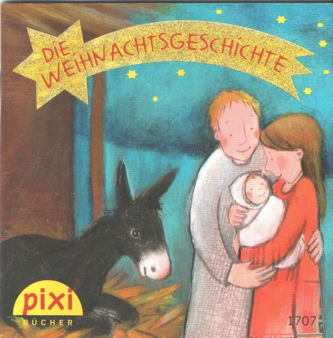 Die Weihnachtsgeschichte - Pixi-Buch Nr.: 1707
