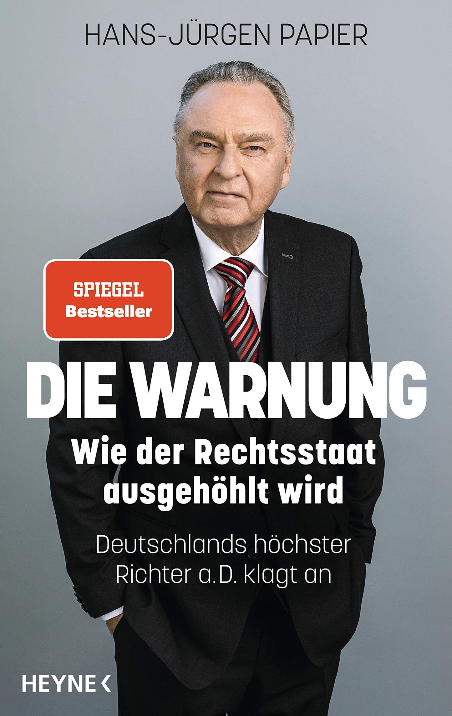Die Warnung: Wie der Rechtsstaat ausgehöhlt wird. Deutschlands höchster Richter a.D. klagt an