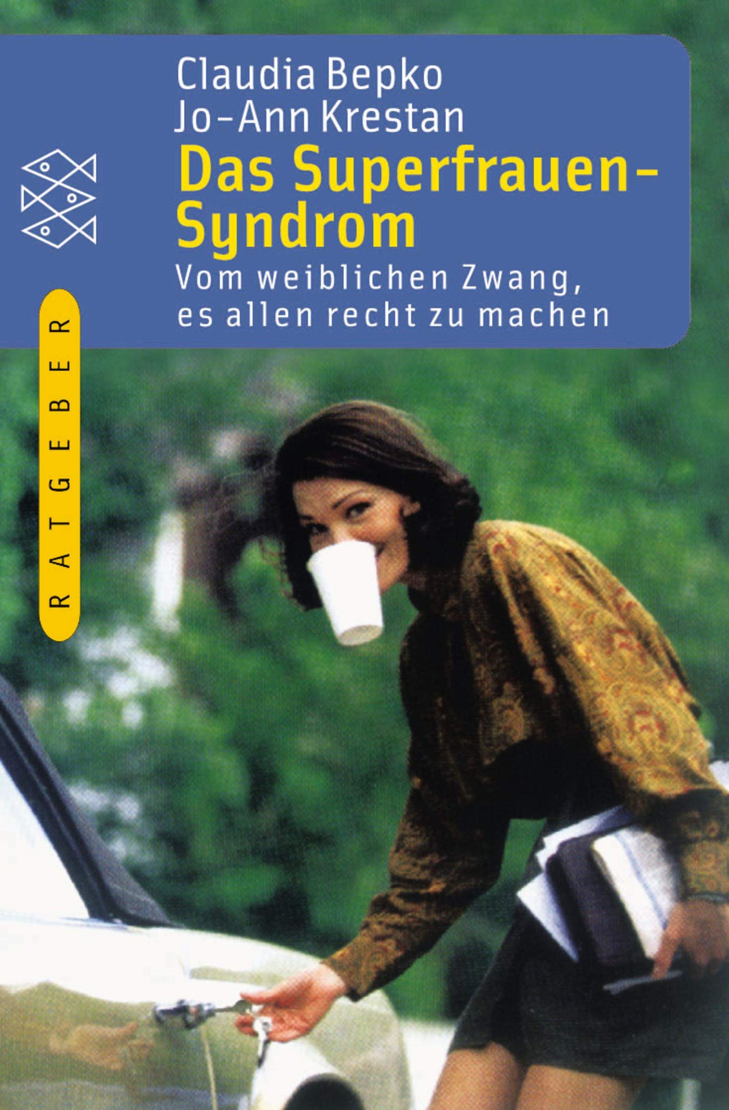 Das Superfrauen-Syndrom: Vom weiblichen Zwang, es allen recht zu machen (Fischer Ratgeber)