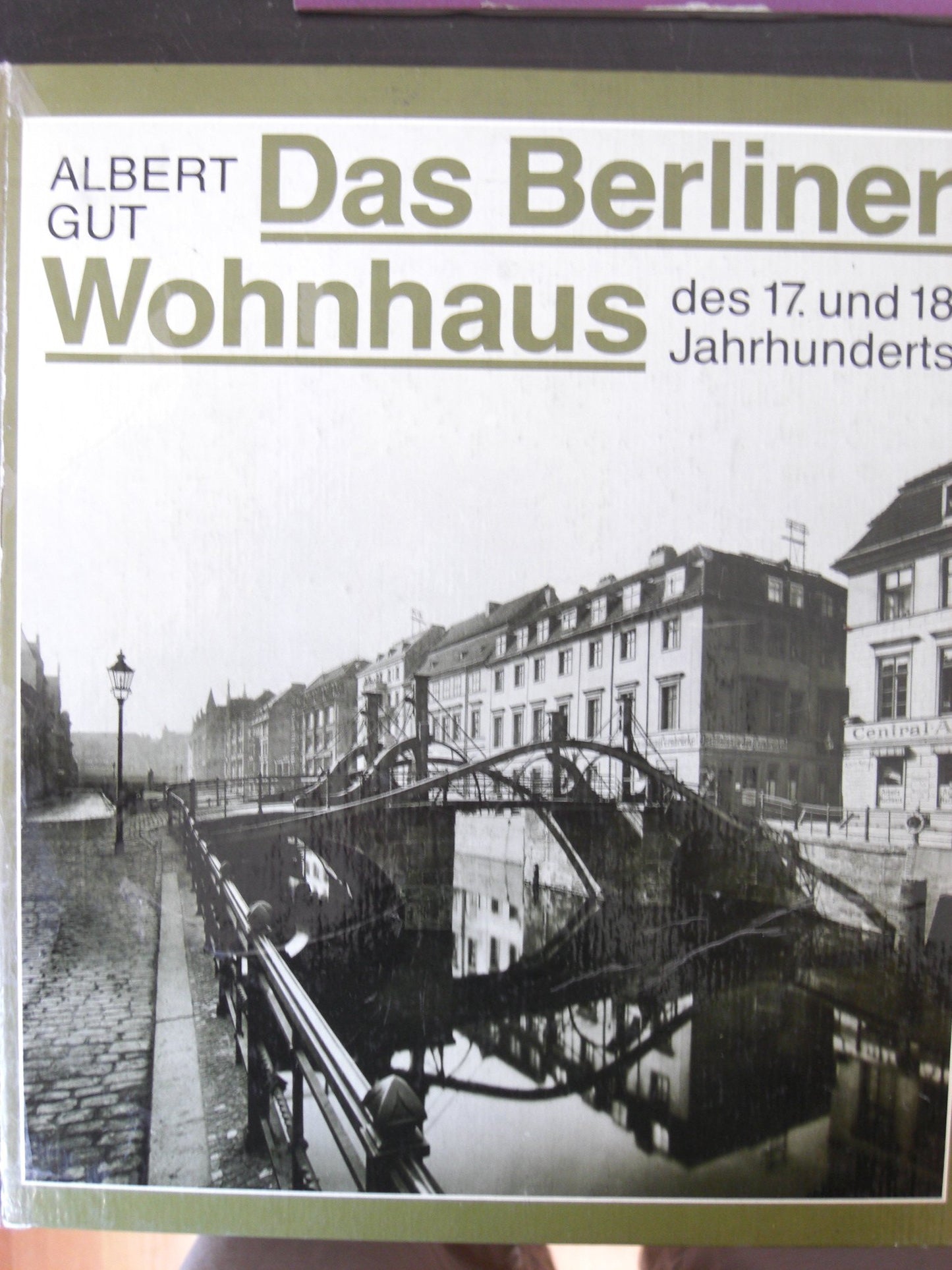 Das Berliner Wohnhaus des 17. und 18. Jahrhunderts.